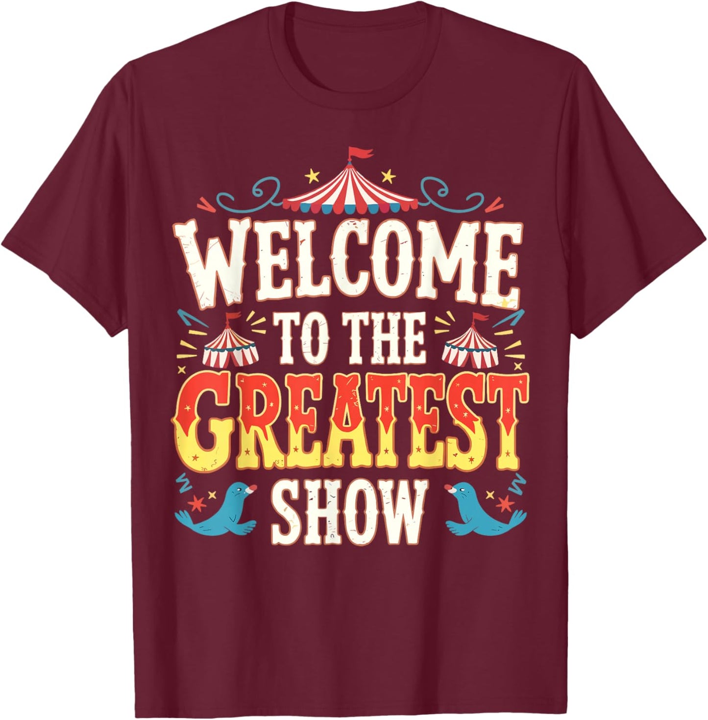 Welcome to the Greatest Show Circus Staff Crew T-Shirt - T-Shirt | Maroon