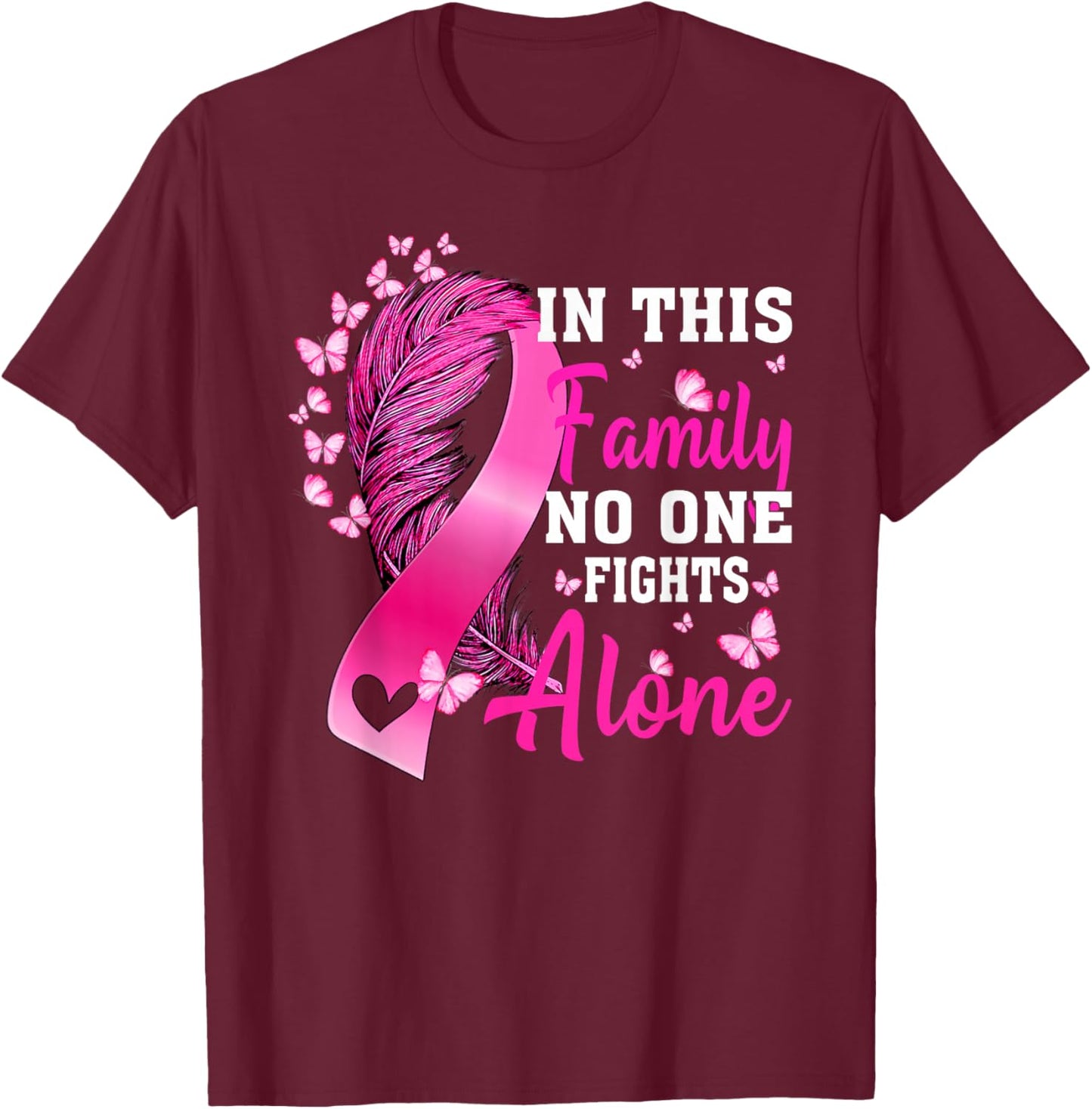 in This Family No One Fight Alone Breast Cancer Awareness T-Shirt - T-Shirt | Maroon
