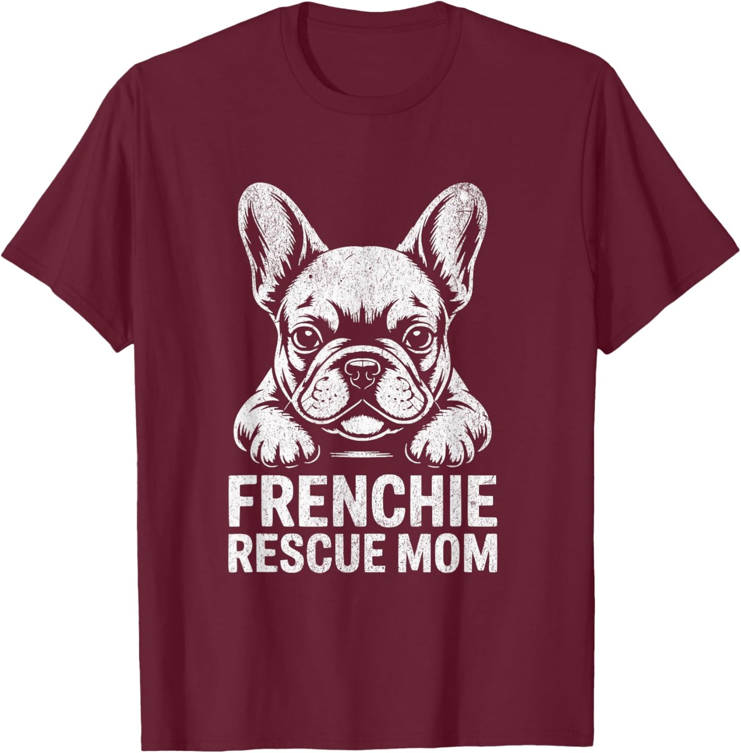 Frenchie Rescue Mom Shirt French Bulldog Lover Gift T-Shirt - T-Shirt | Maroon