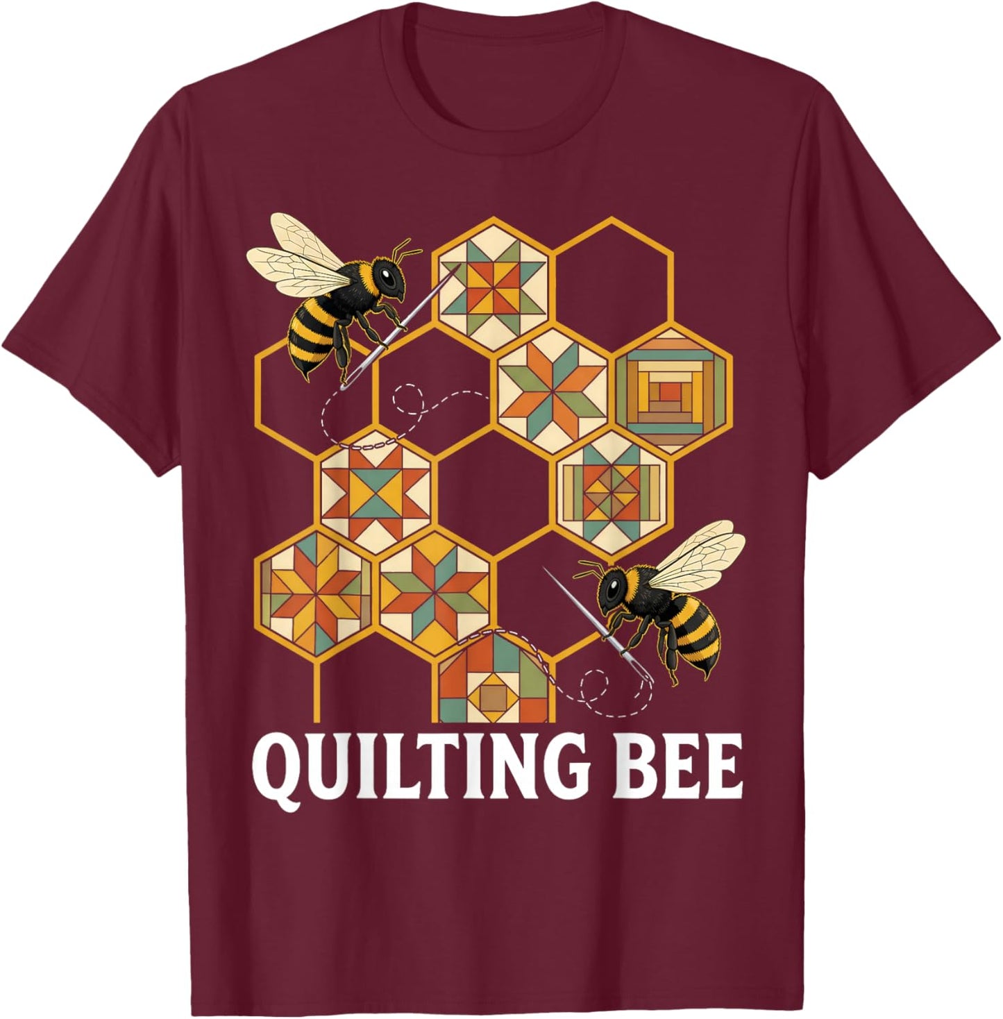 Funny Quilting Bee Quilt Lover Sewing Hobby Quilter T-Shirt - T-Shirt | Maroon