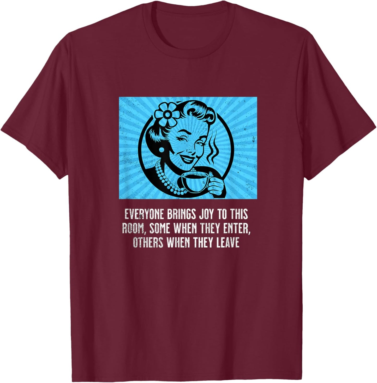 Retro Woman with Coffee Funny Sarcastic Joy Room Humor Meme T-Shirt - T-Shirt | Maroon