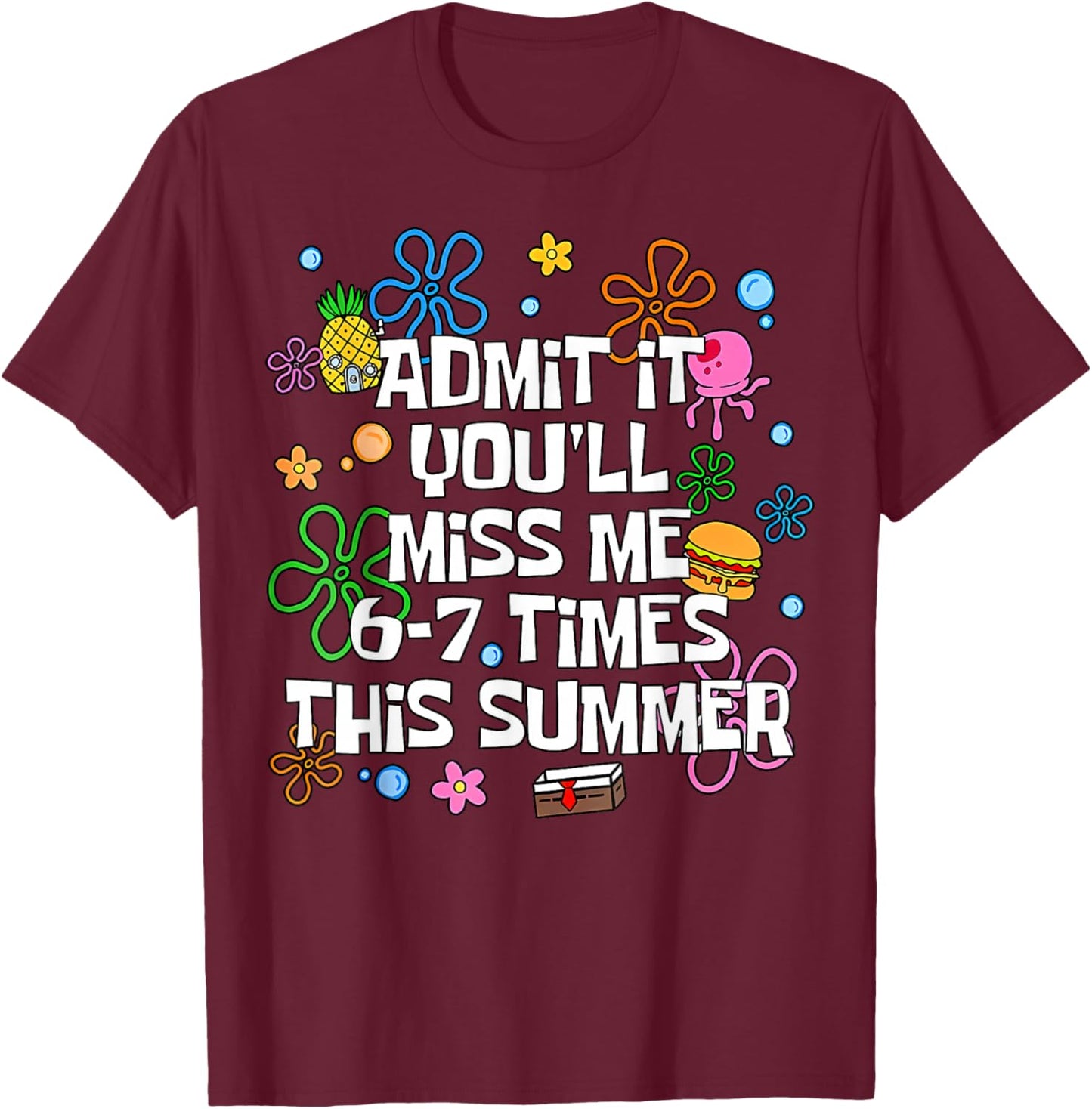 End of School Teacher Admit It You'll Miss Me 67 Last Day T-Shirt - T-Shirt | Maroon