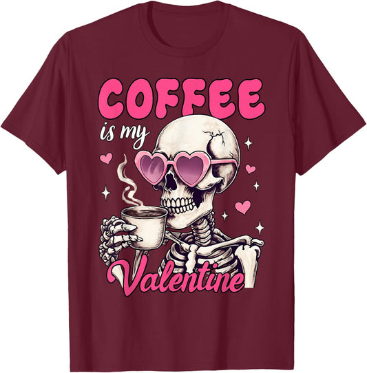 Skeleton Coffee Is My Valentine Funny Valentine's Day Women T-Shirt - T-Shirt | Maroon