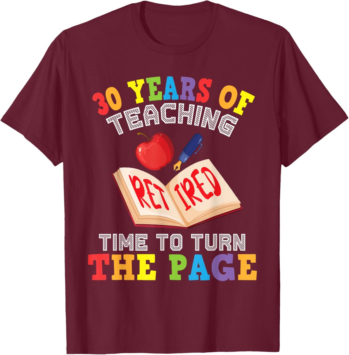 Teacher 30 Years Of Teaching Retired Time To Turn The Page T-Shirt - T-Shirt | Maroon