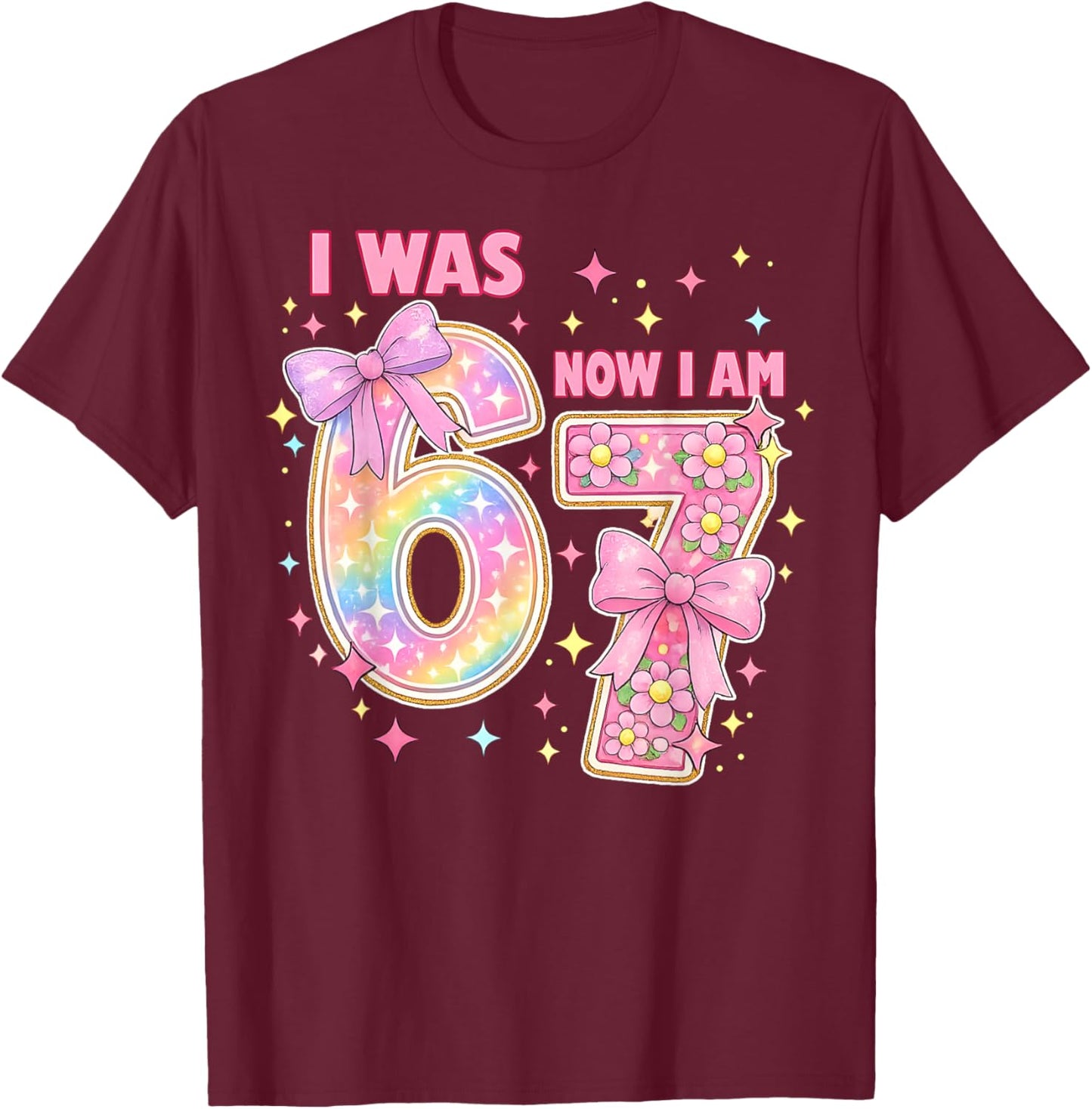I was 6 Now I'm 7 7th Birthday 6 7 Coquette Birthday Girl T-Shirt - T-Shirt | Maroon