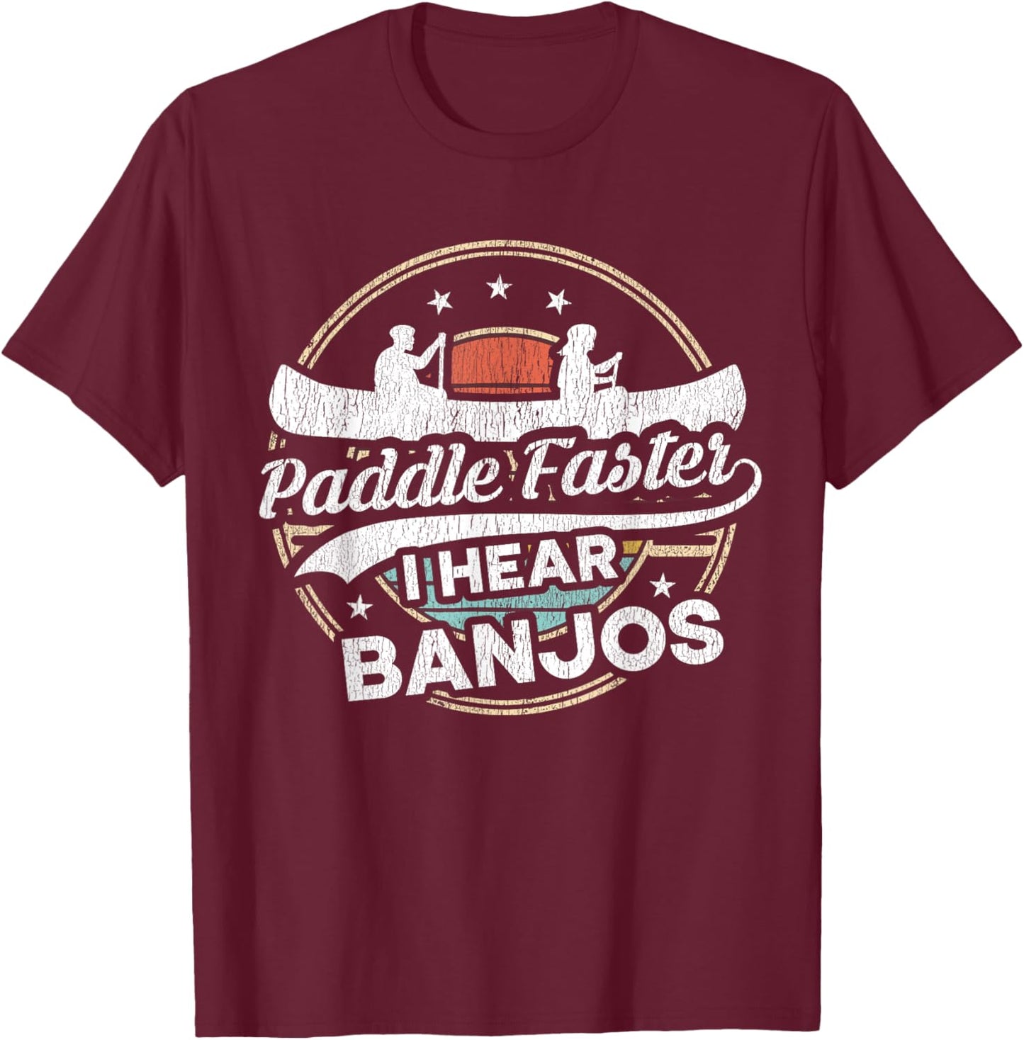 Funny Kayak Canoe Outdoor Paddle Faster I Hear Banjos T-Shirt - T-Shirt | Maroon
