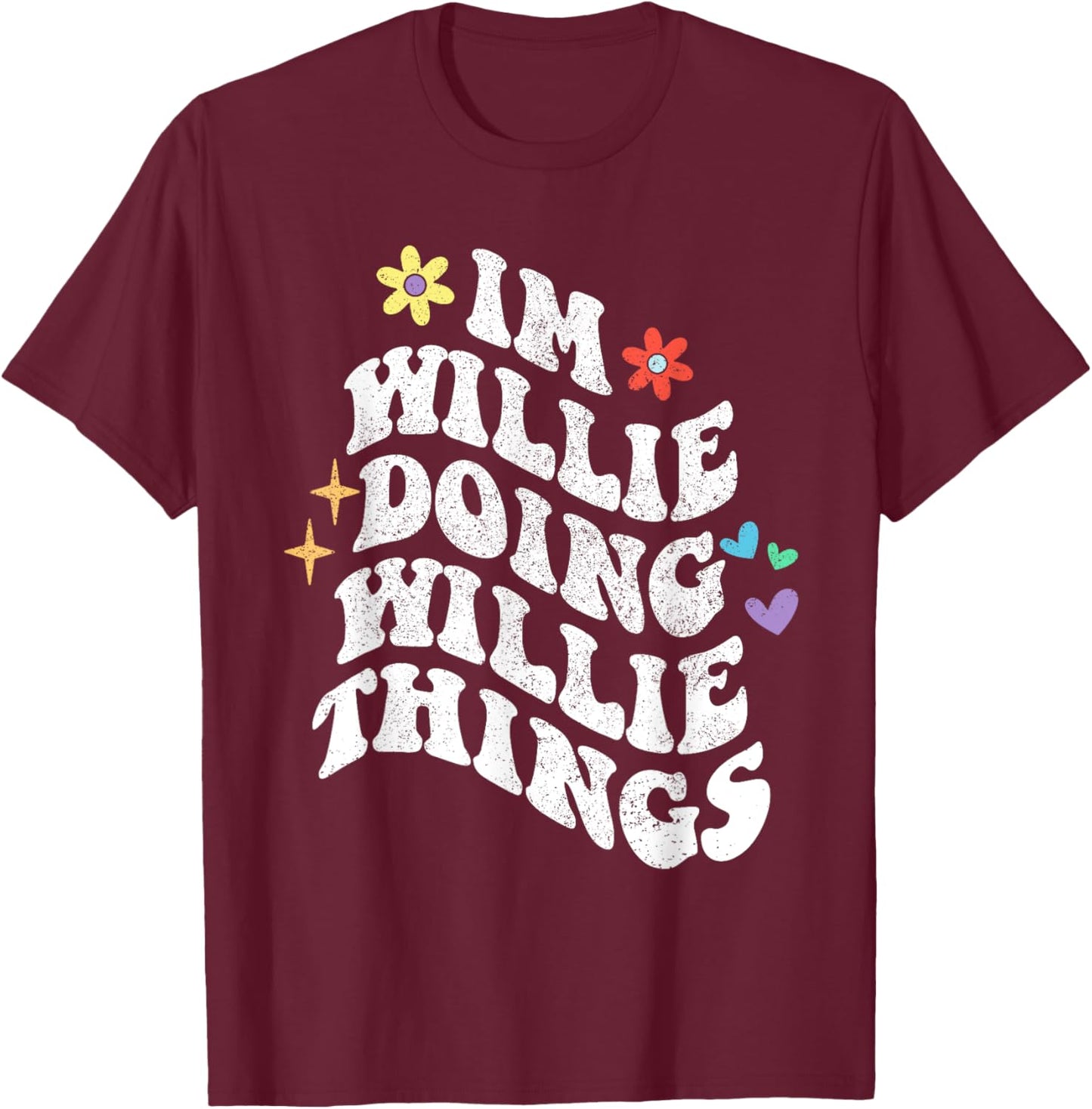 Retro Groovy Im Willie Doing Willie Things Funny Mother's T-Shirt - T-Shirt | Maroon