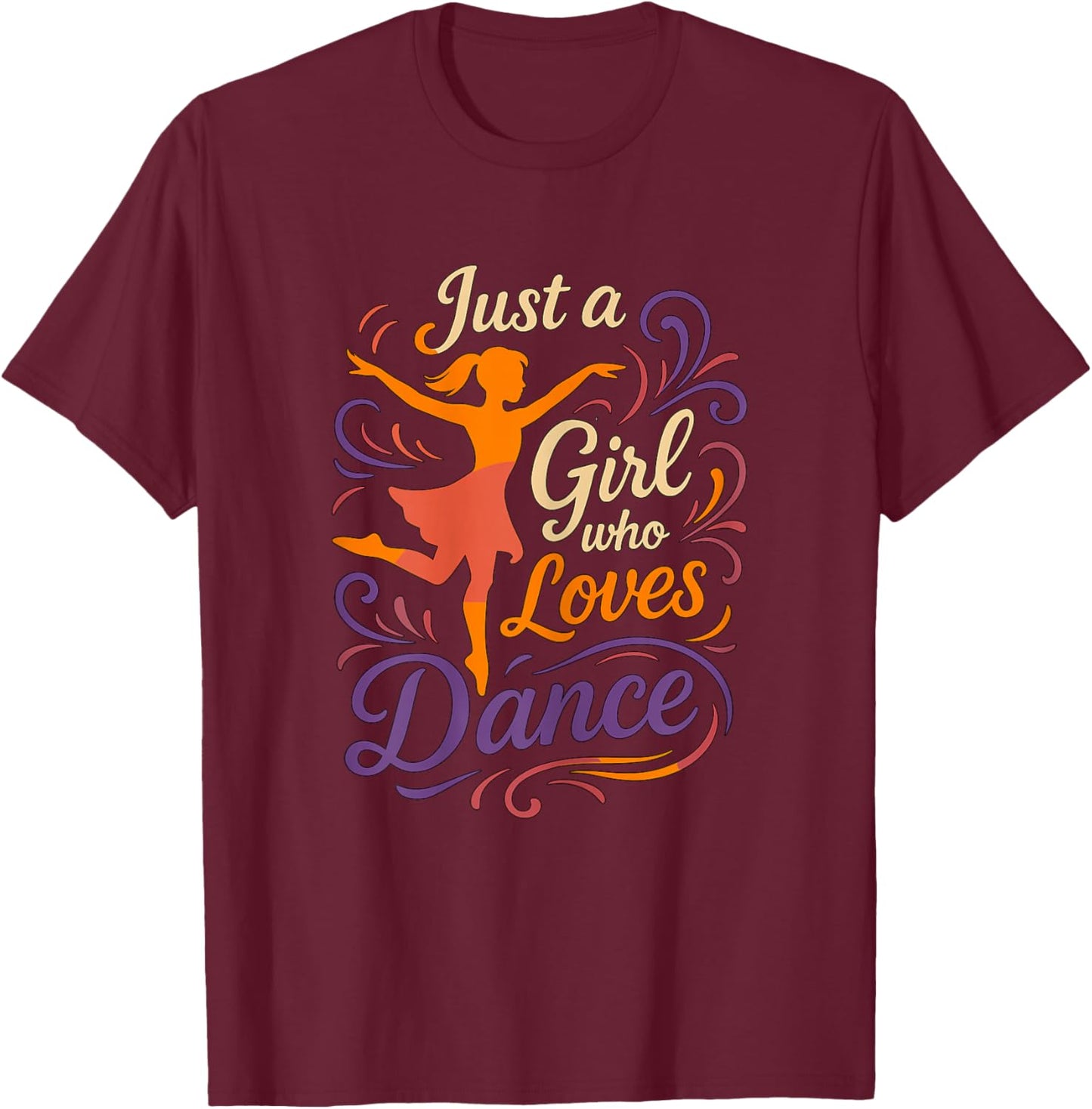 Just a Girl who Loves to Dance Dancing T-Shirt - T-Shirt | Maroon