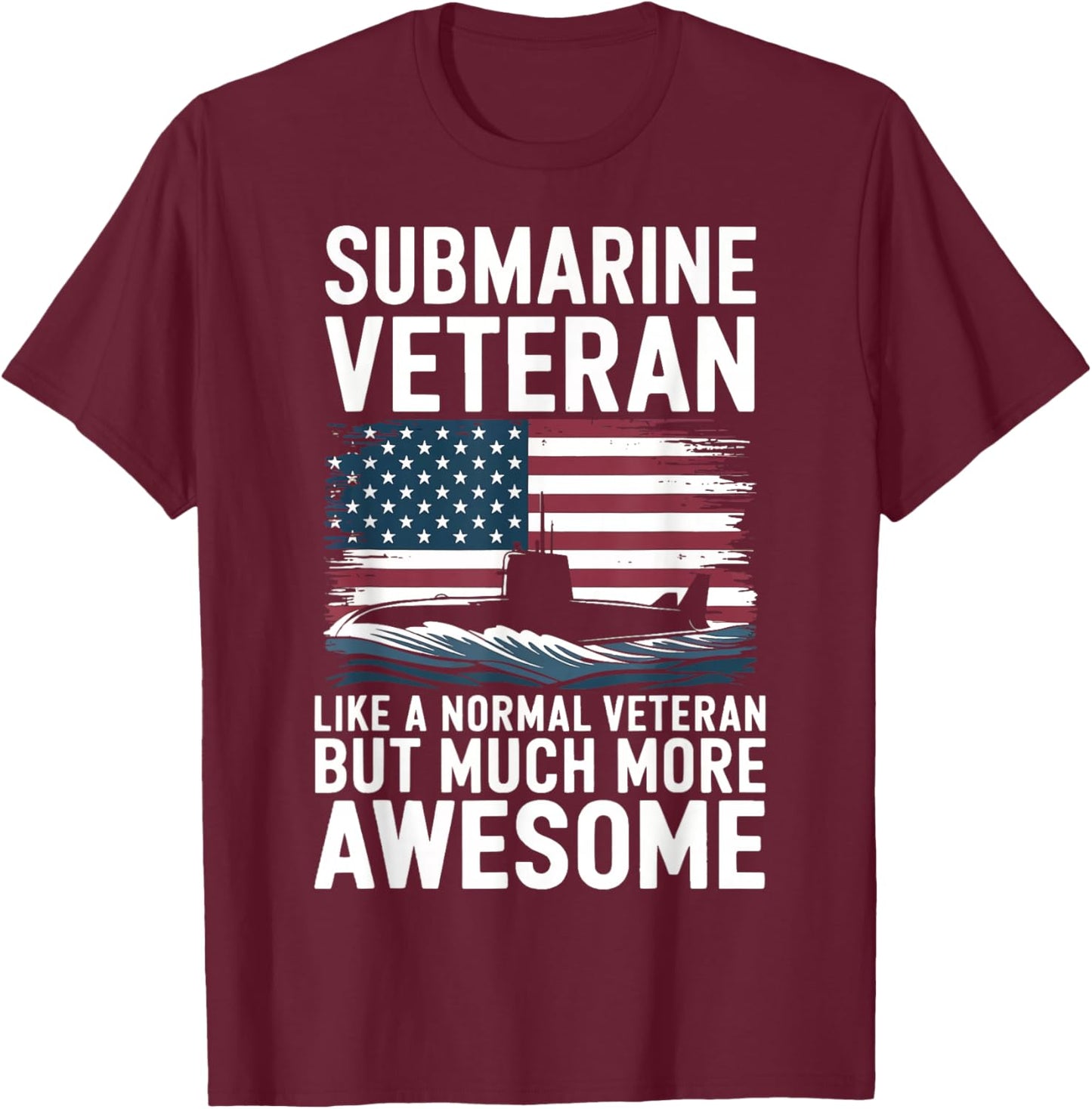 Submarine Veteran Like A Normal Veteran T-Shirt - T-Shirt | Maroon