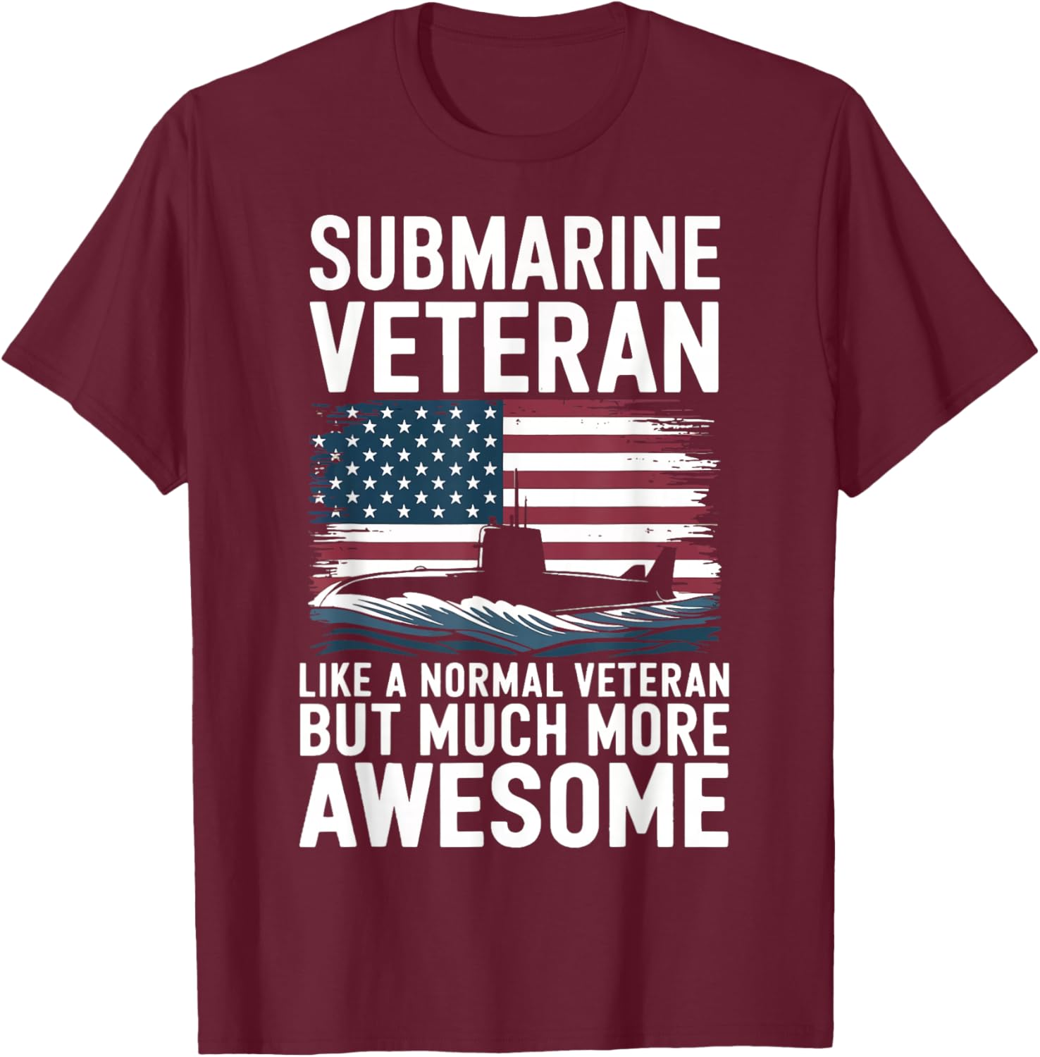 Submarine Veteran Like A Normal Veteran T-Shirt - T-Shirt | Maroon