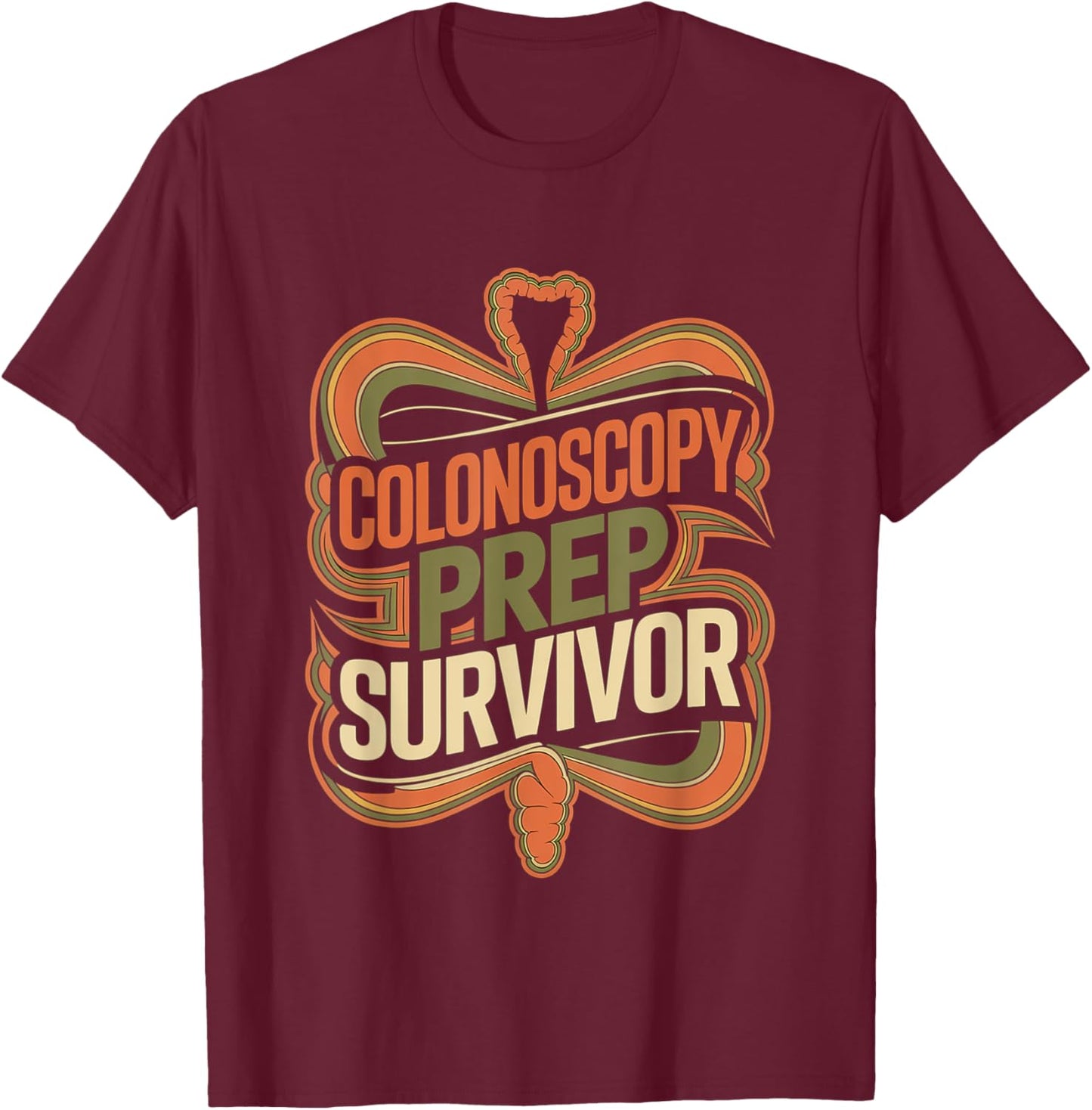 Colonoscopy Prep Survivor Colon Health Therapy T-Shirt - T-Shirt | Maroon