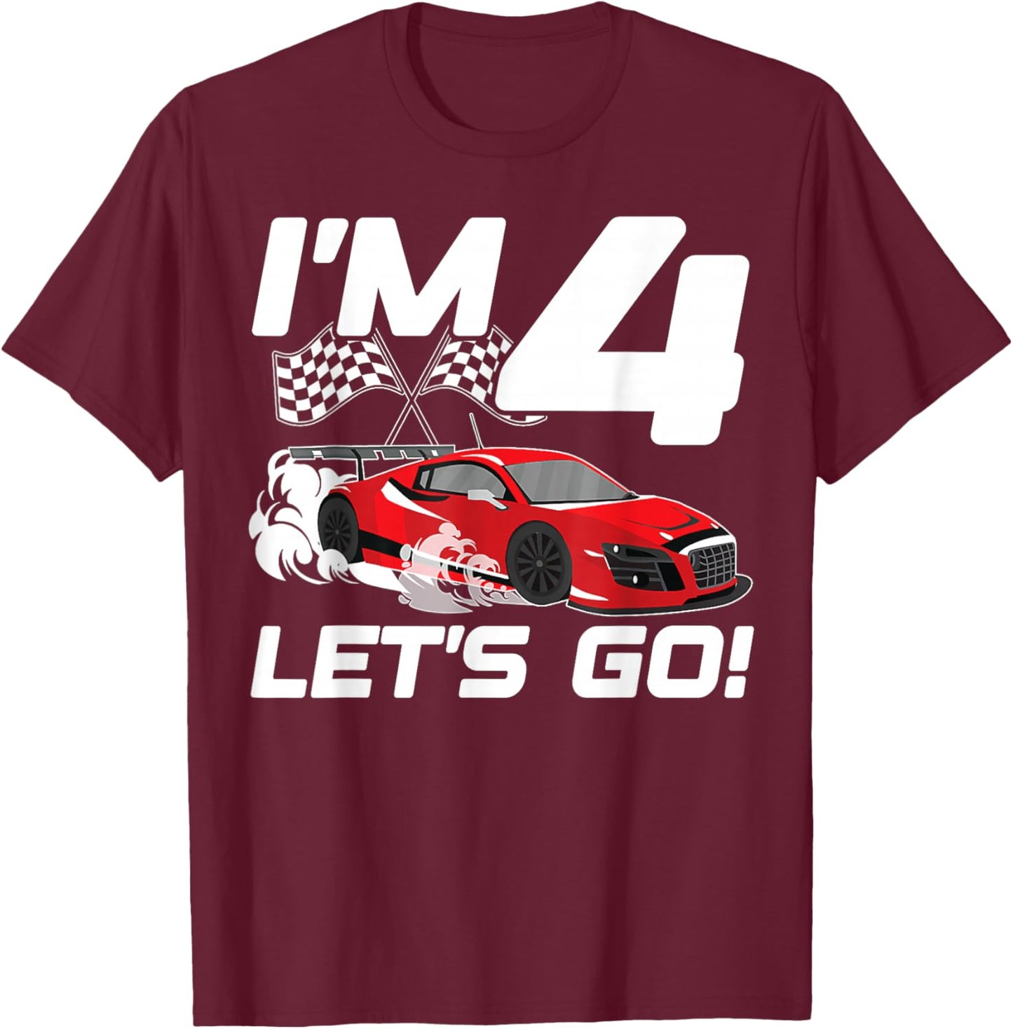 I'm 4 Lets Go 4th Racing Car BirthdayTheme 4th Party T-Shirt - T-Shirt | Maroon