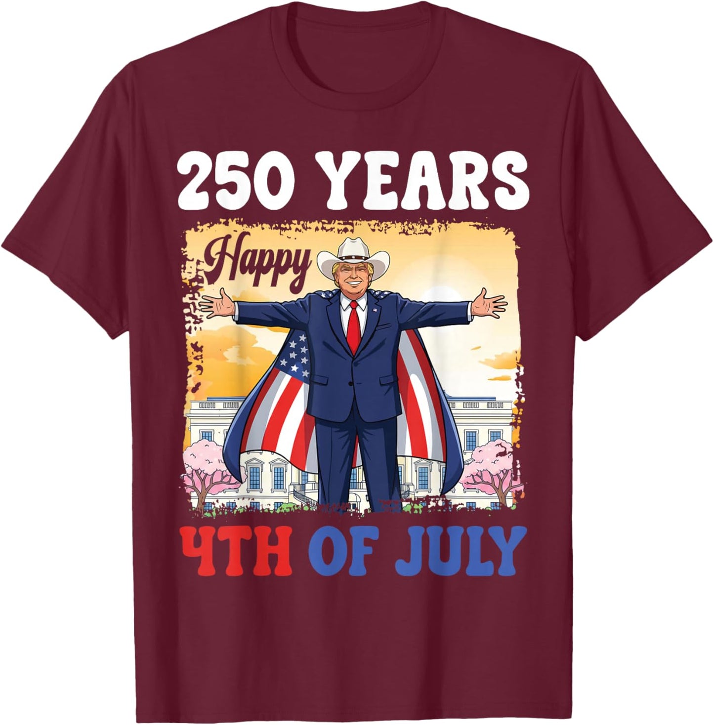 Trump Cowboy Hat 250 Yrs Happy 4th of July America 2026 T-Shirt - T-Shirt | Maroon