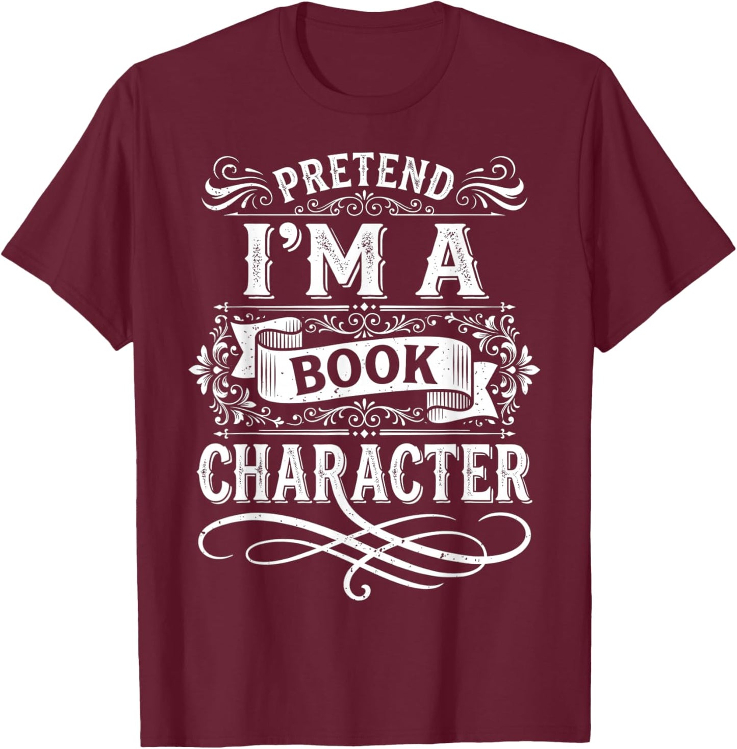 Pretend Im a Book Character Vintage Literature Design T-Shirt - T-Shirt | Maroon