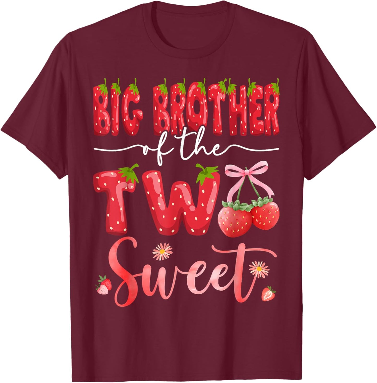 Big Brother Of The Two Sweet 2Nd Birthday Girl Strawberry T-Shirt - T-Shirt | Maroon