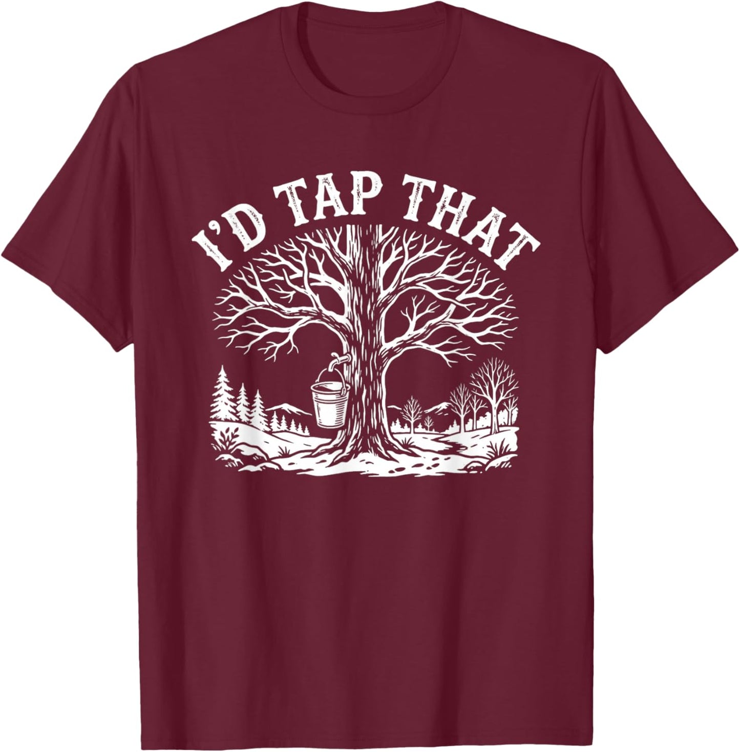 I'd Tap that - Maple Syrup T-Shirt - T-Shirt | Maroon