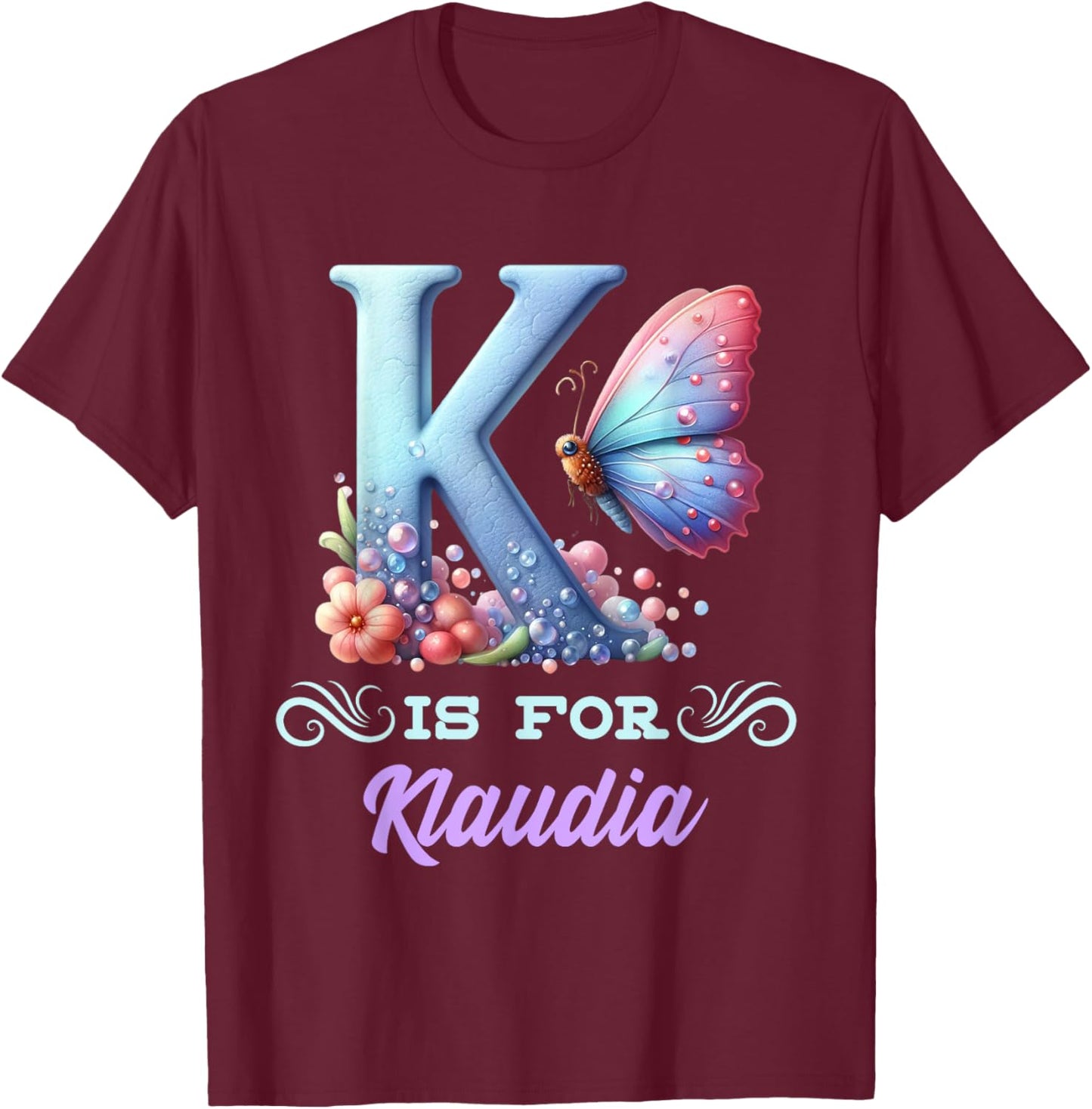 K Is For Klaudia Girly Butterfly And Flower Initial Name T-Shirt - T-Shirt | Maroon