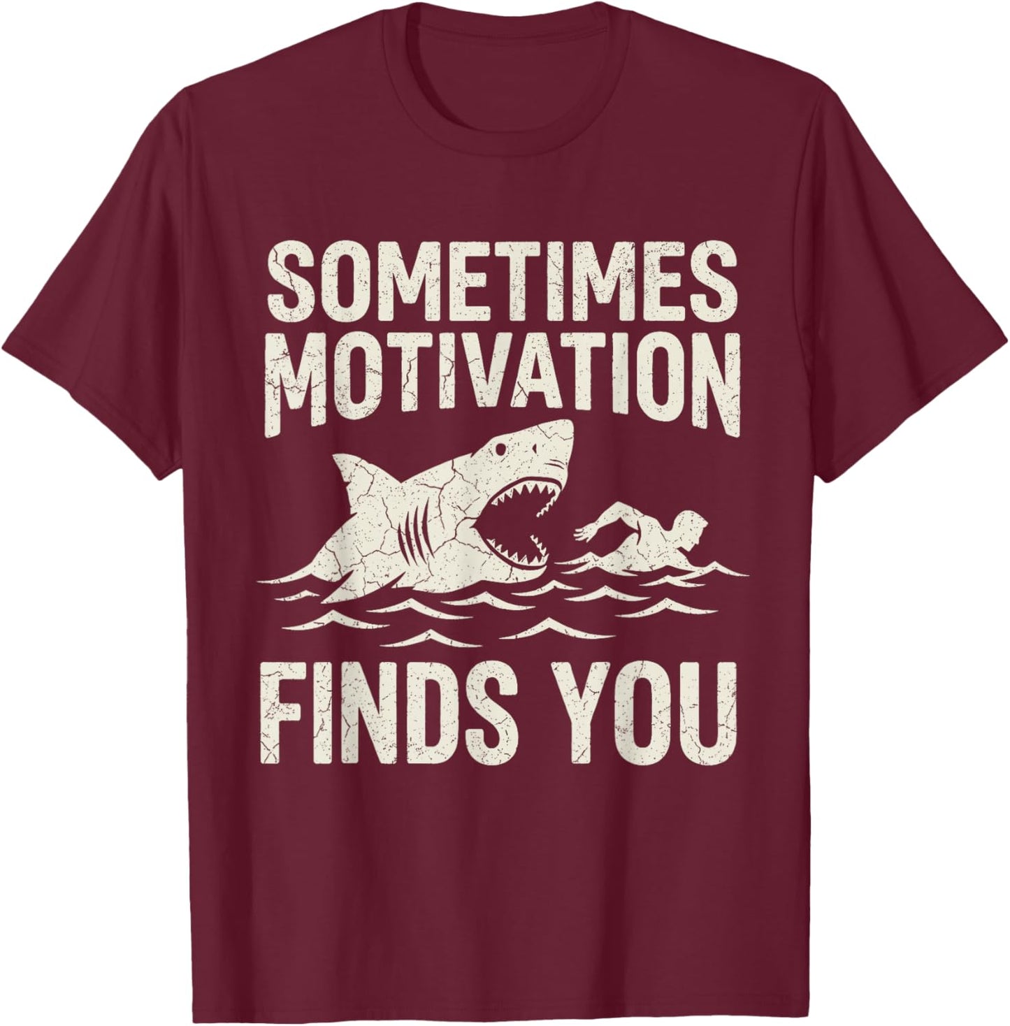 Sometimes Motivation Finds You Vintage Funny Shark Swimmer T-Shirt - T-Shirt | Maroon