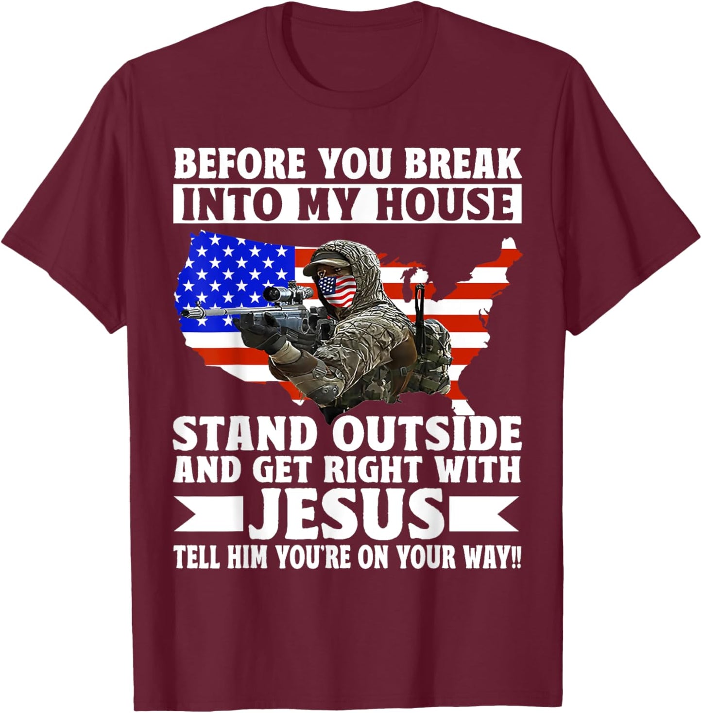 Before You Break Into My House Stand Outside Get Right T-Shirt - T-Shirt | Maroon