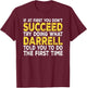 Darrell - If at First You Don't Succeed Try Doing What T-Shirt - T-Shirt | Maroon