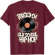 Raised On Old School Hip Hop T-Shirt - T-Shirt | Maroon