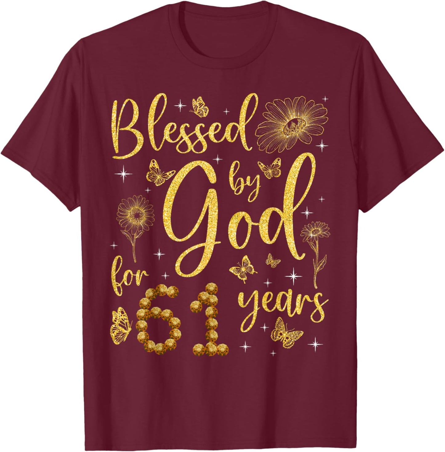 Butterfly Flower Blessed By God For 61 Years 61st Birthday T-Shirt - T-Shirt | Maroon