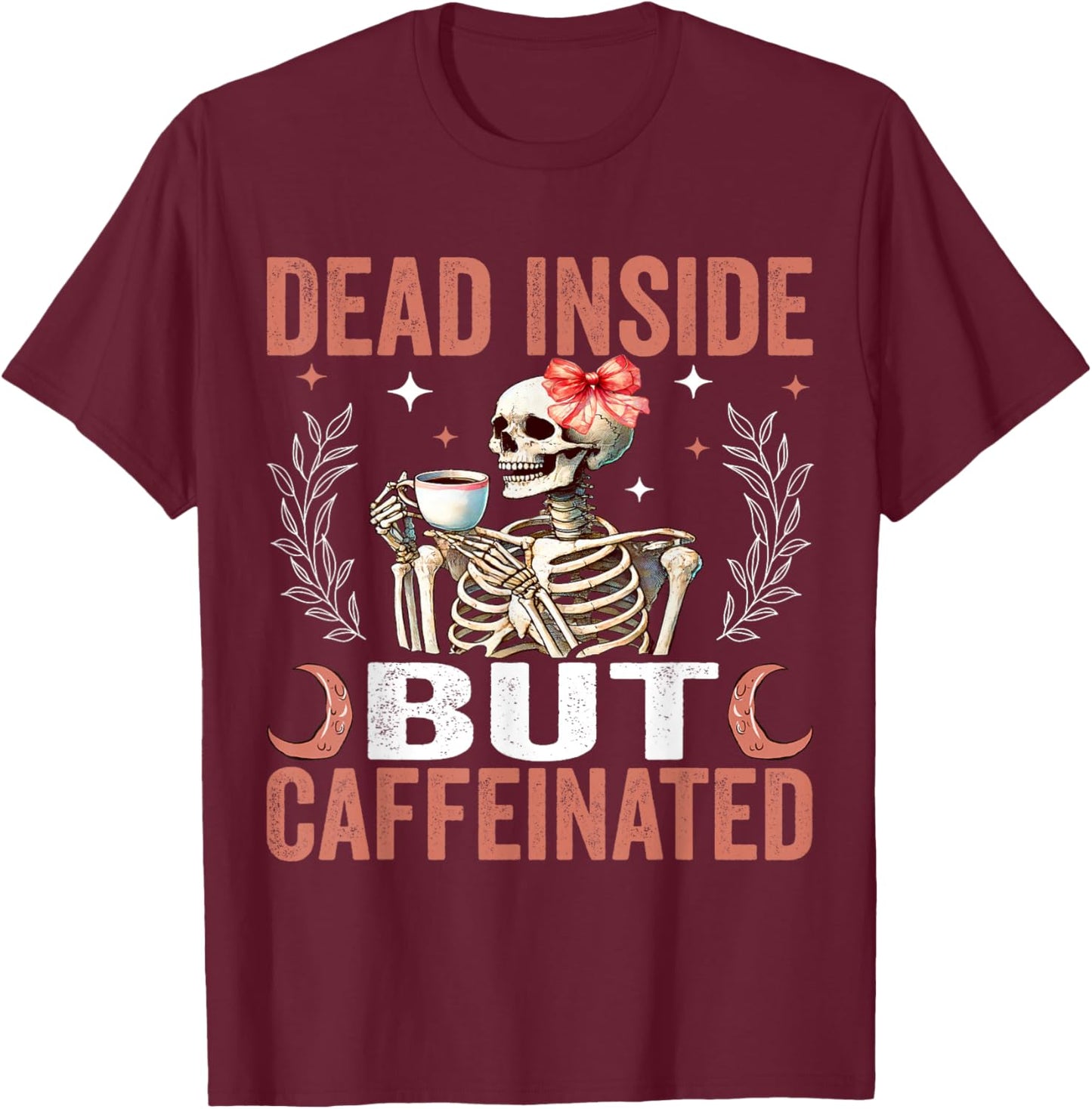 Dead Inside But Caffeinated Funny Skeleton Coffee Halloween T-Shirt - T-Shirt | Maroon