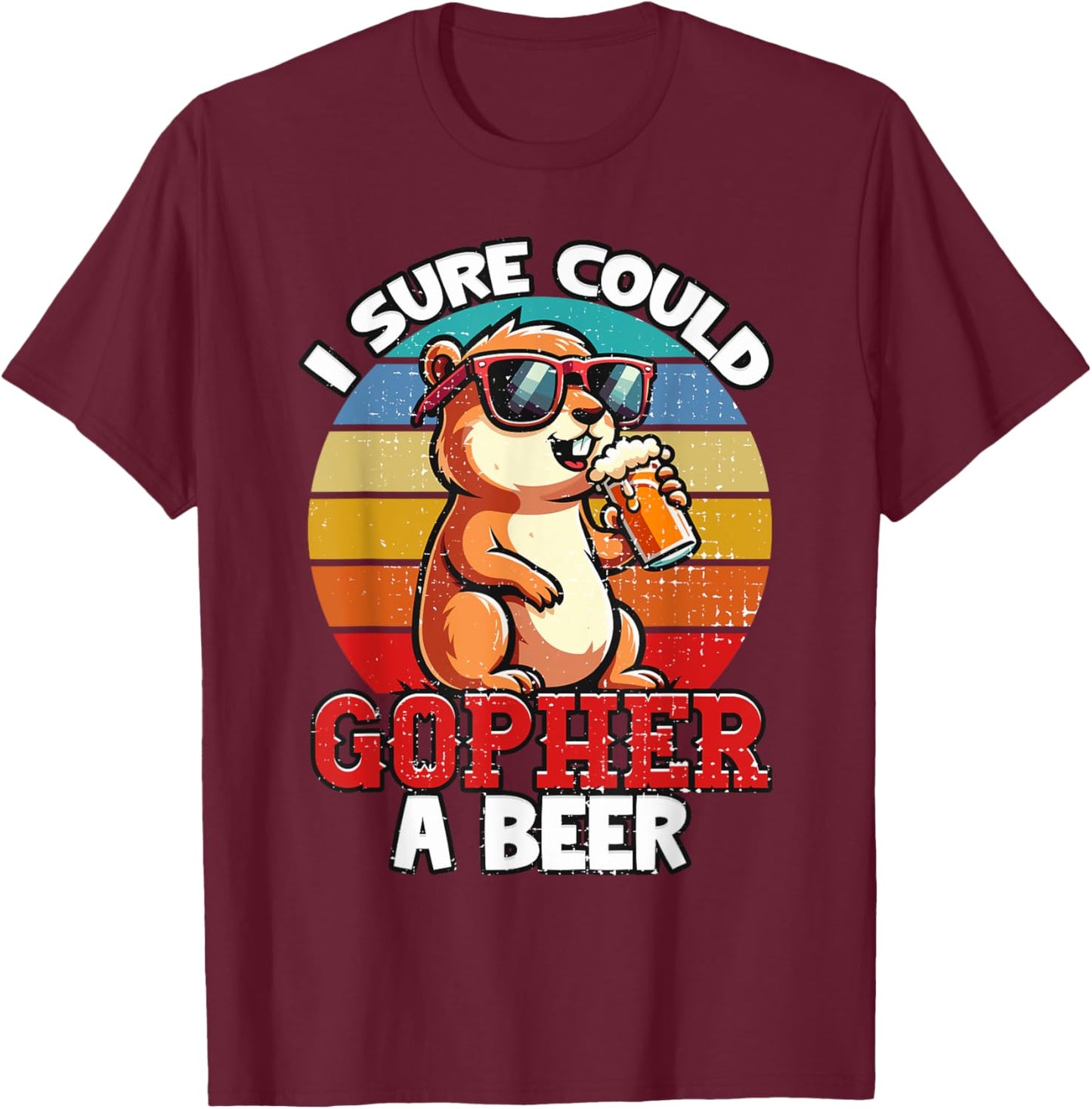 Funny Minnesota Saying I Could Gopher A Beer MN Gopher Gifts T-Shirt - T-Shirt | Maroon