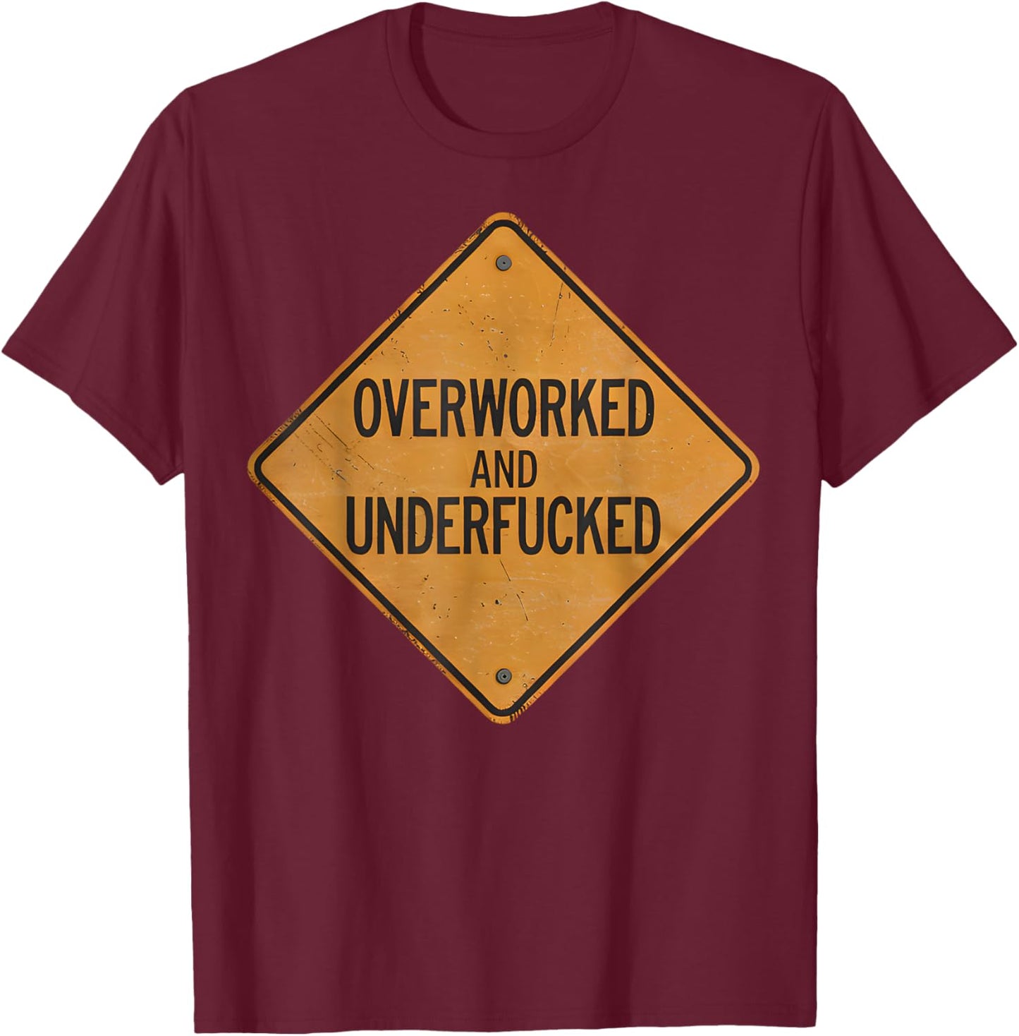 Overworked And Underfucked T-Shirt - T-Shirt | Maroon
