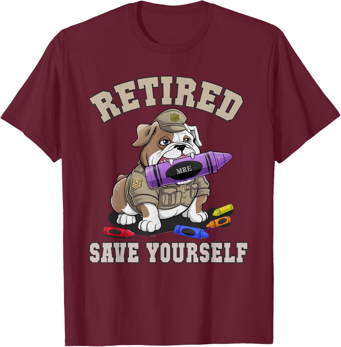 Cute Retired Save Yourself Off Duty Veterans MRE Eater Dad T-Shirt - T-Shirt | Maroon