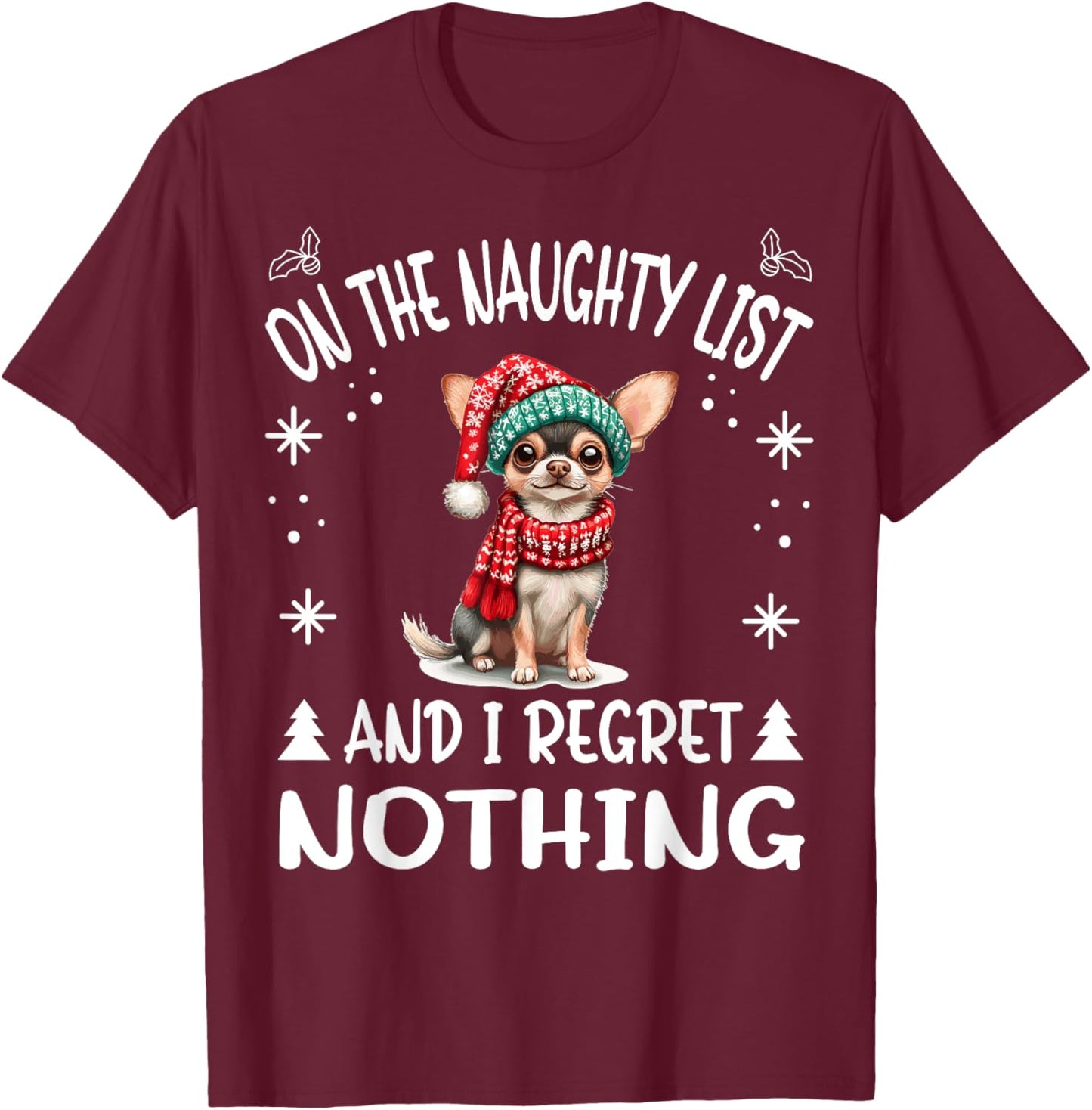 Cute Chihuahua Chiwawa dog Dog Christmas On The Naughty List T-Shirt - T-Shirt | Maroon