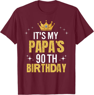 It's My Papa's 90th Birthday Ideas Happy Dad's Funny T-Shirt - T-Shirt | Maroon