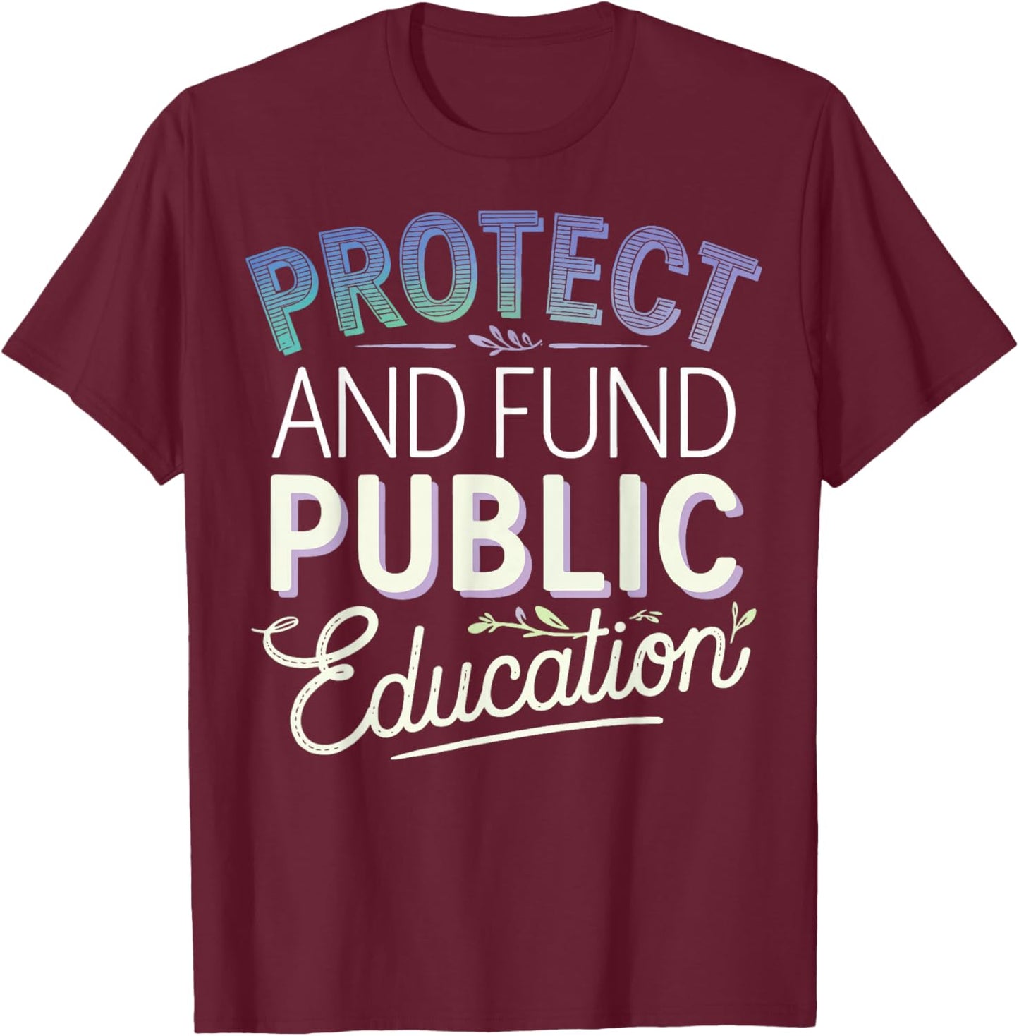 Protect And Fund Public Education T-Shirt - T-Shirt | Maroon