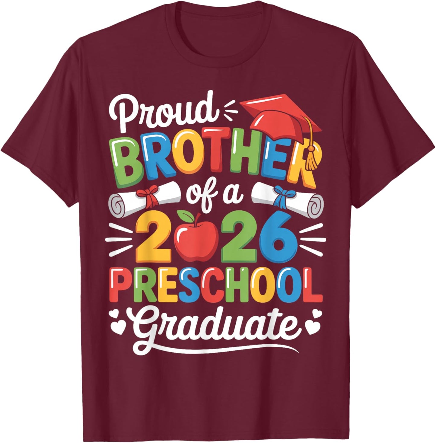 Proud Brother Class of 2026 Preschool Graduate Graduation T-Shirt - T-Shirt | Maroon