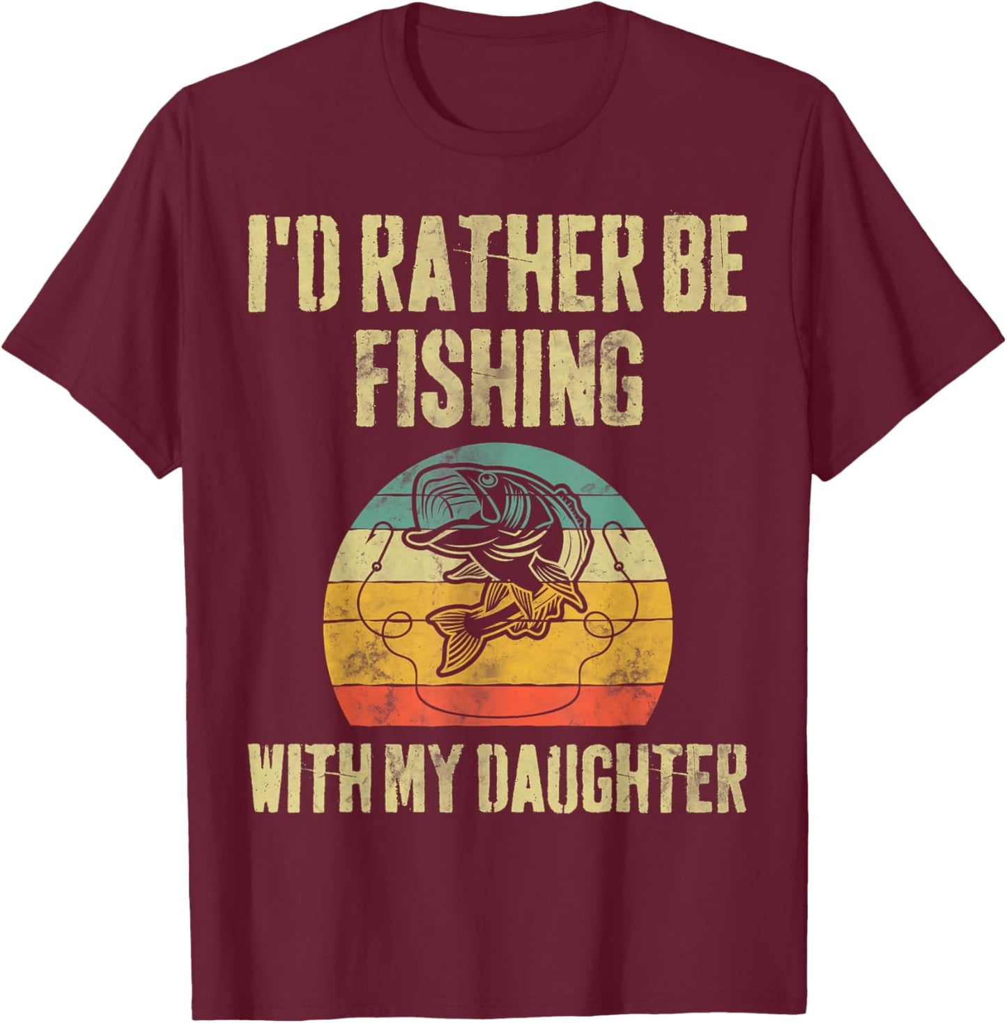 I'd Rather Be Fishing With My Daughter Funny Fisherman T-Shirt - T-Shirt | Maroon