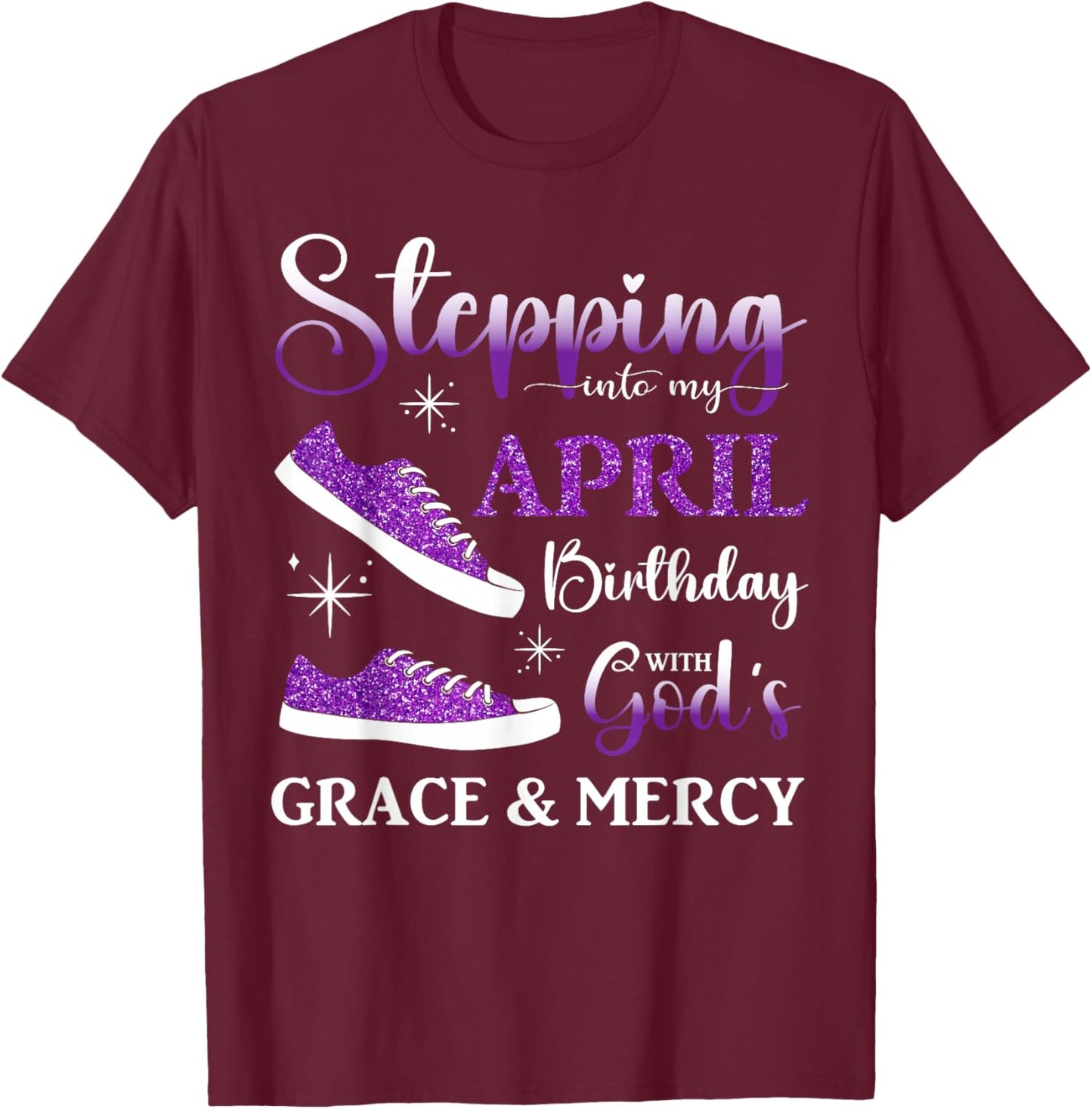 Stepping into My April Birthday Women Girls April Bday Party T-Shirt - T-Shirt | Maroon
