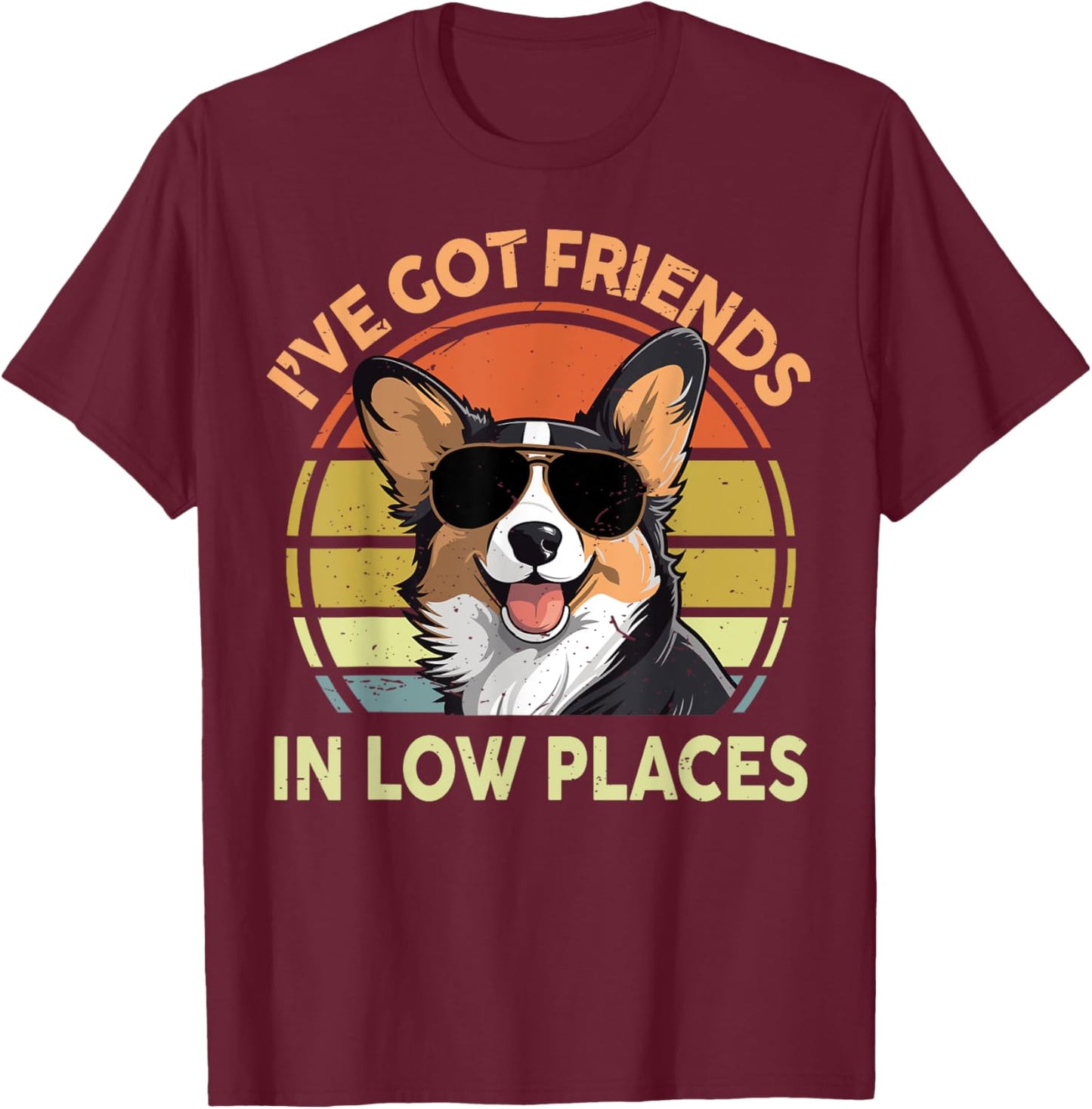 Funny Corgi I've Got Friends In Low Places Men Women Dad Mom T-Shirt - T-Shirt | Maroon