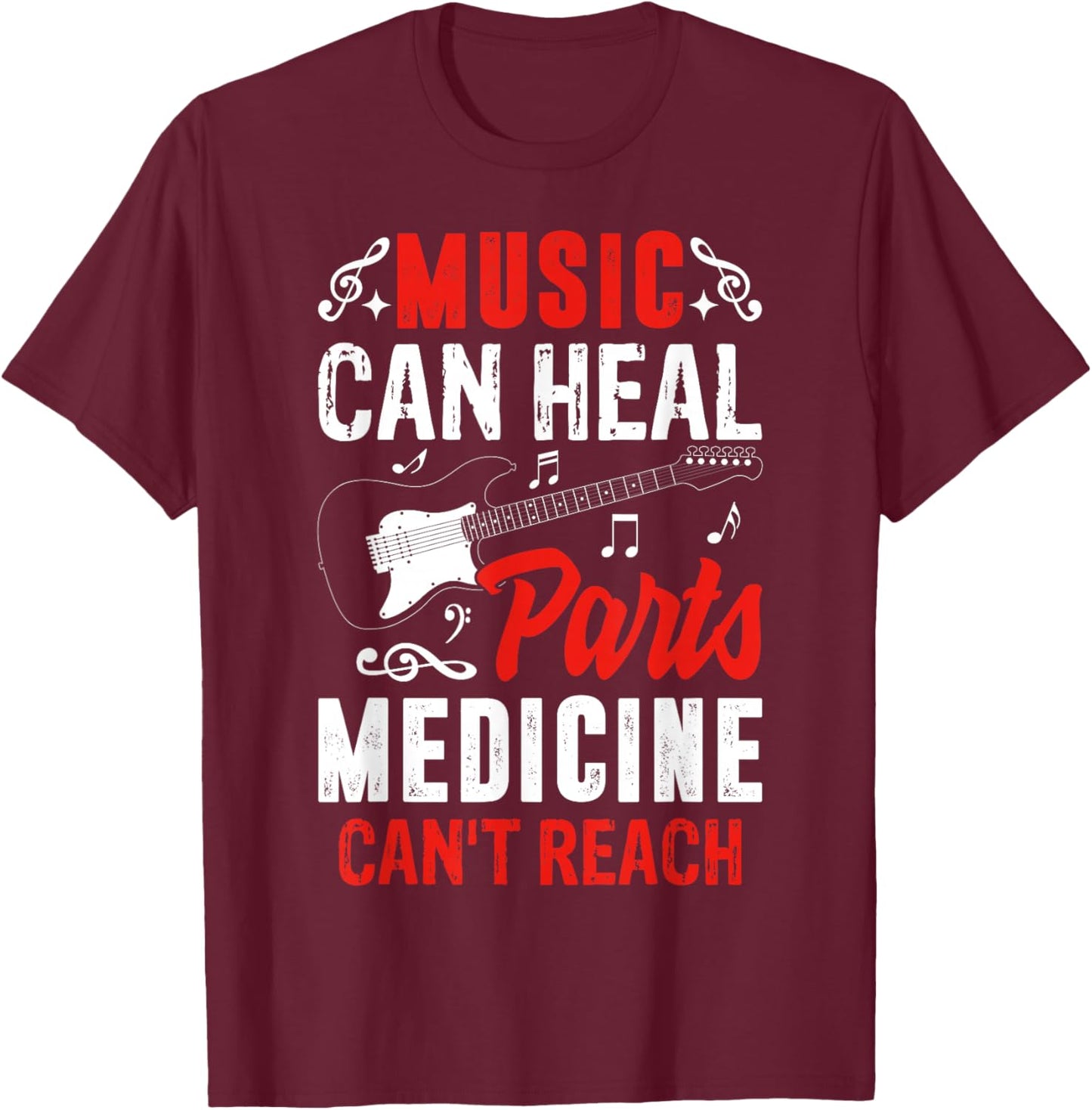 Music Can Heal Parts Medicine Can't Reach Quote T-Shirt - T-Shirt | Maroon