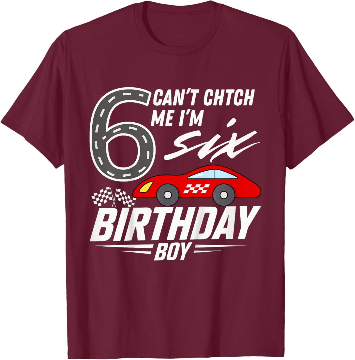 Kids Race Car Racing 6th Birthday Party for Six Year Old Bday Boy T-Shirt - T-Shirt | Maroon