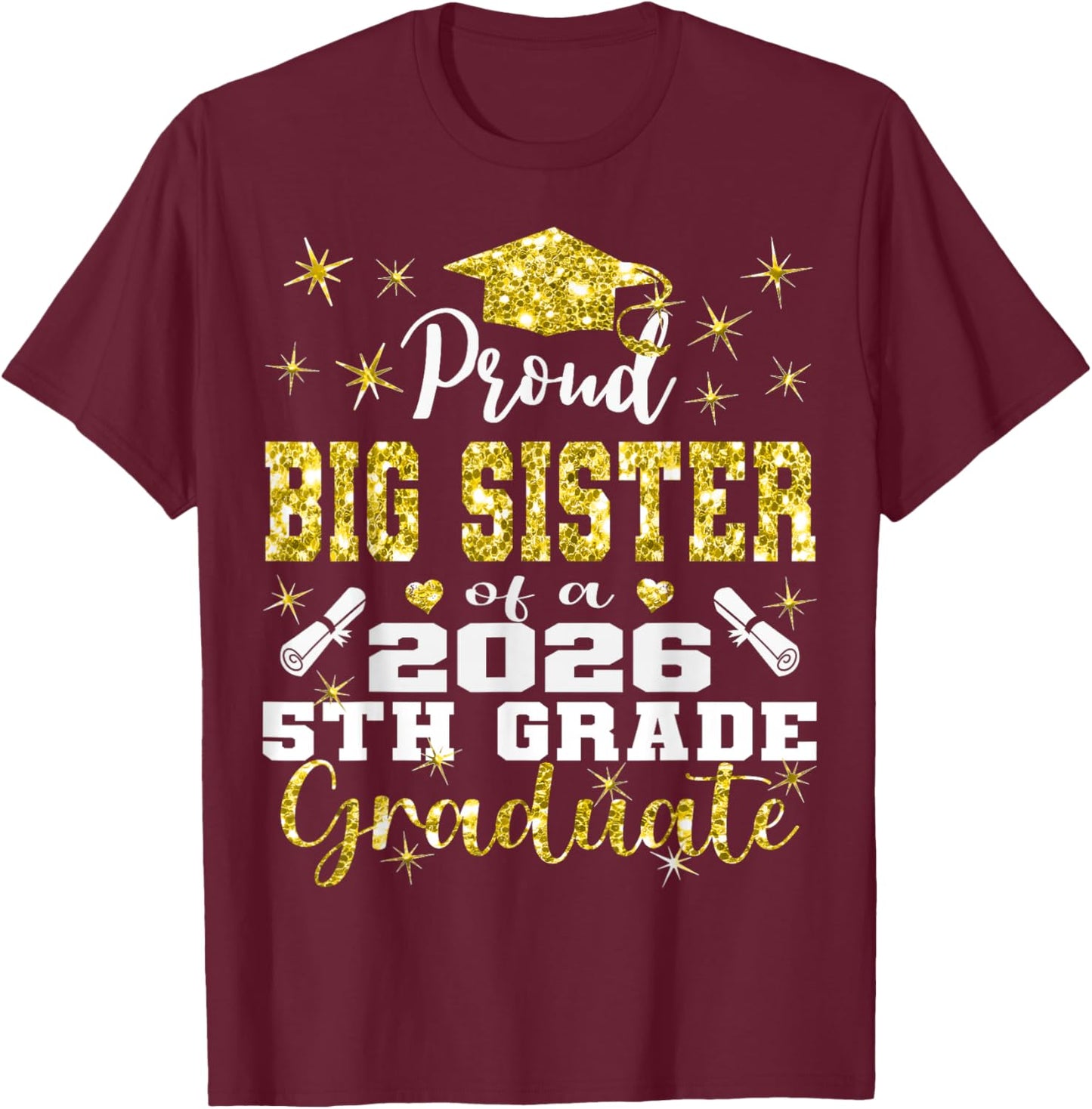 Proud Big Sister of 5th Grade Graduate 2026 Family T-Shirt - T-Shirt | Maroon
