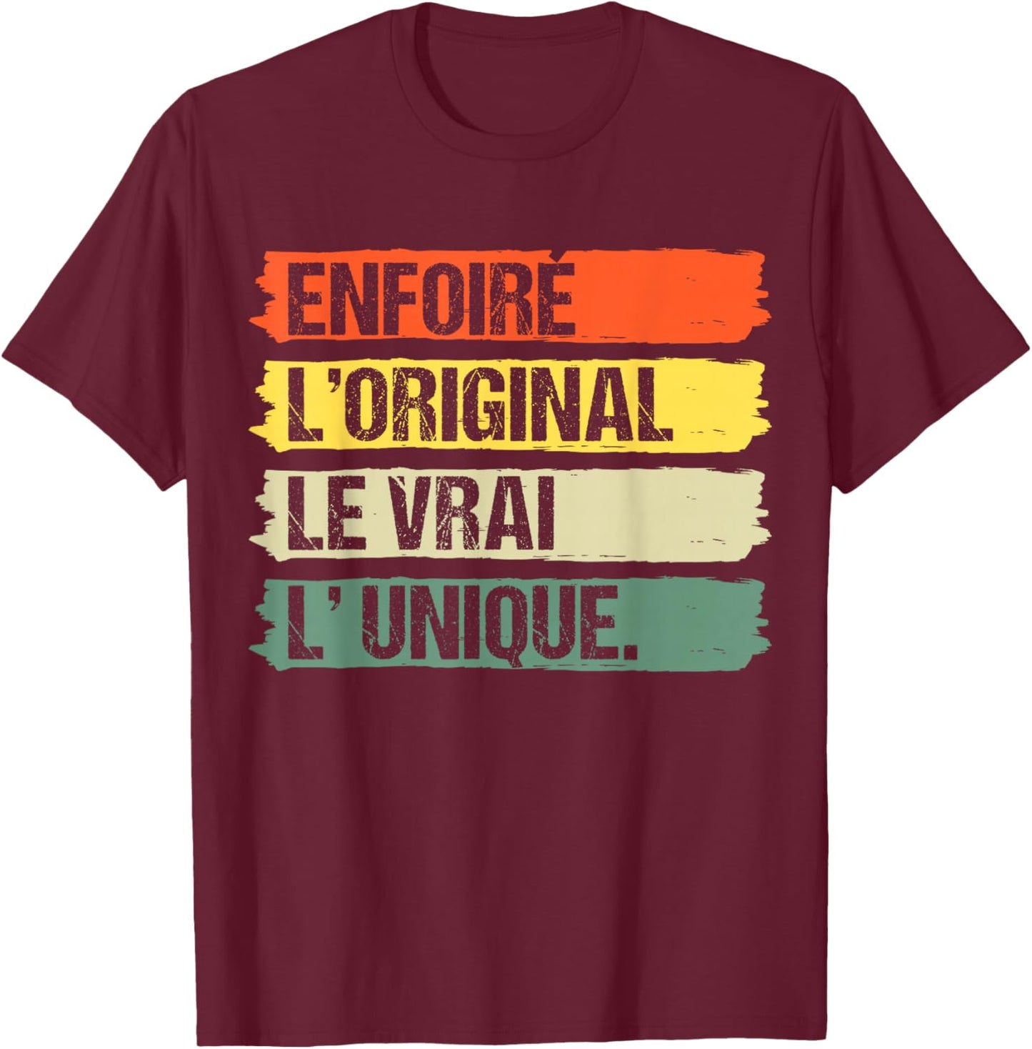 Enfoiré L' Original Le Vrai L' Unique Humour Cadeau Vintage T-Shirt - T-Shirt | Maroon