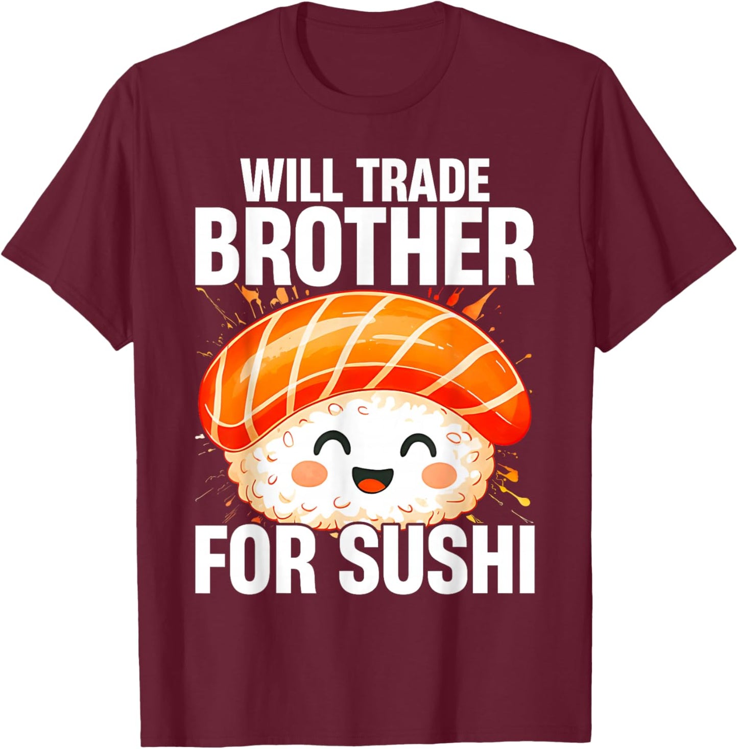 Will Trade Brother for Sushi Asian Food Trading T-Shirt - T-Shirt | Maroon