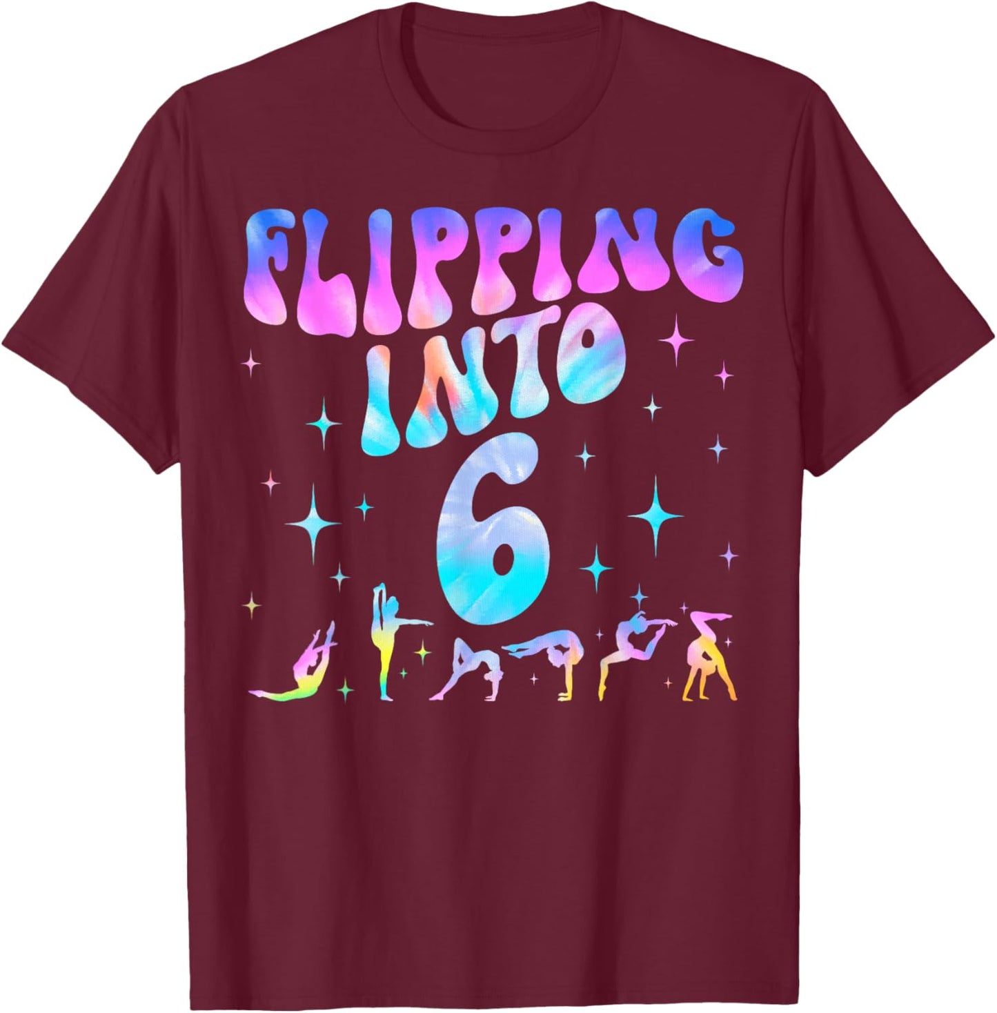 Flipping Into 6th Birthday Gymnastic 6 Years Old Girl Party T-Shirt - T-Shirt | Maroon