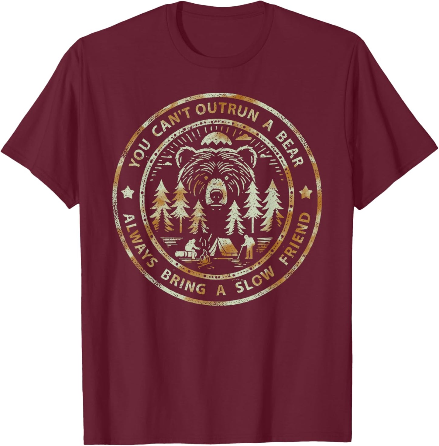 You Can't Outrun A Bear Always Bring A Slow Friend T-Shirt - T-Shirt | Maroon