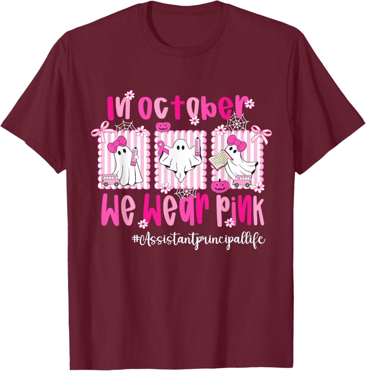 in October We Wear Pink Assistant Principal Breast Cancer T-Shirt - T-Shirt | Maroon