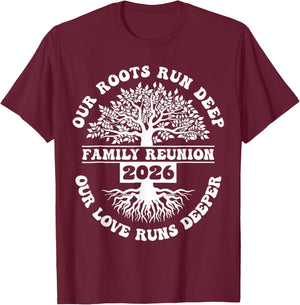Family Reunion 2026 Our Roots Run Deep Our Love Runs Deeper T-Shirt - T-Shirt | Maroon
