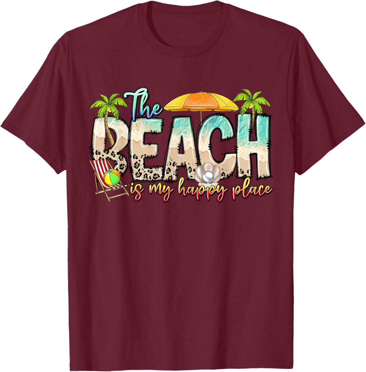 Summer Vibes Beach Vacation The Beach is My Happy A Place T-Shirt - T-Shirt | Maroon