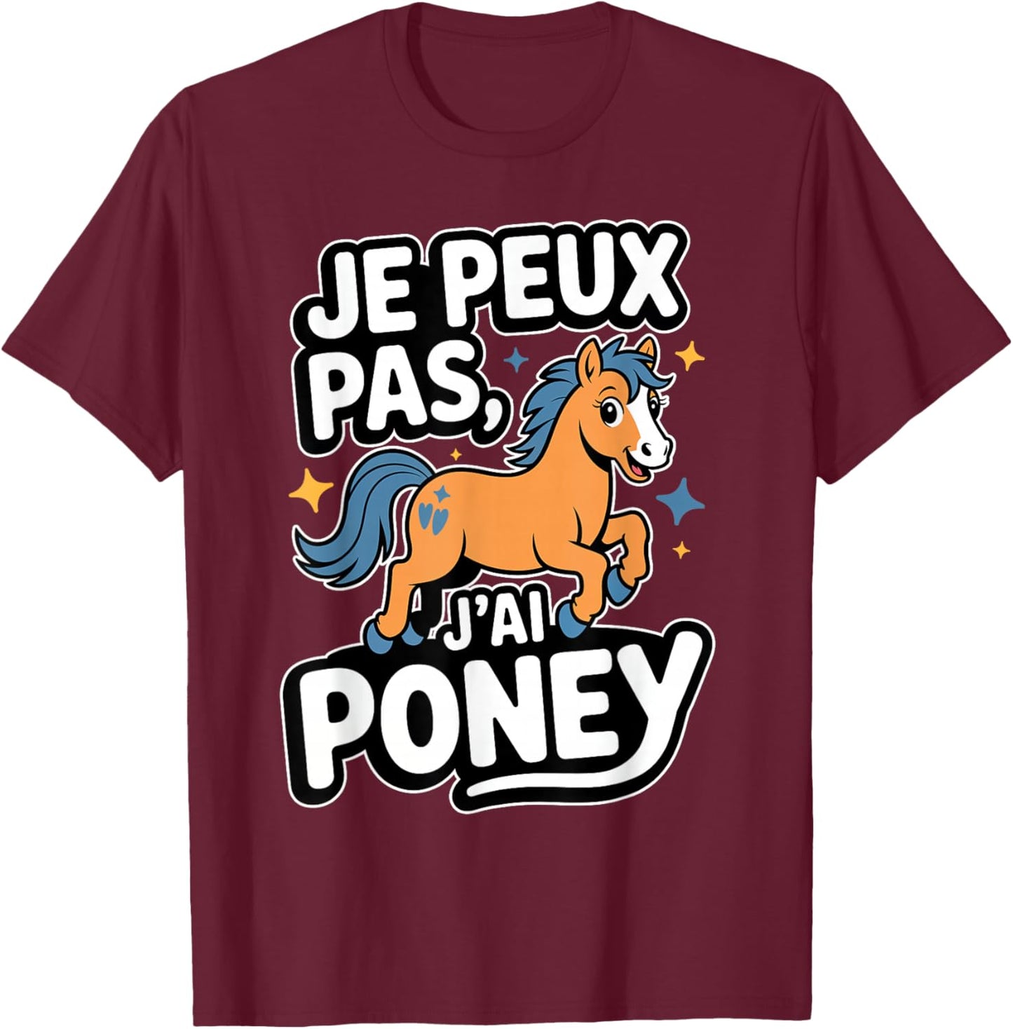 Je Peux Pas J'AI Pony T-Shirt - T-Shirt | Maroon