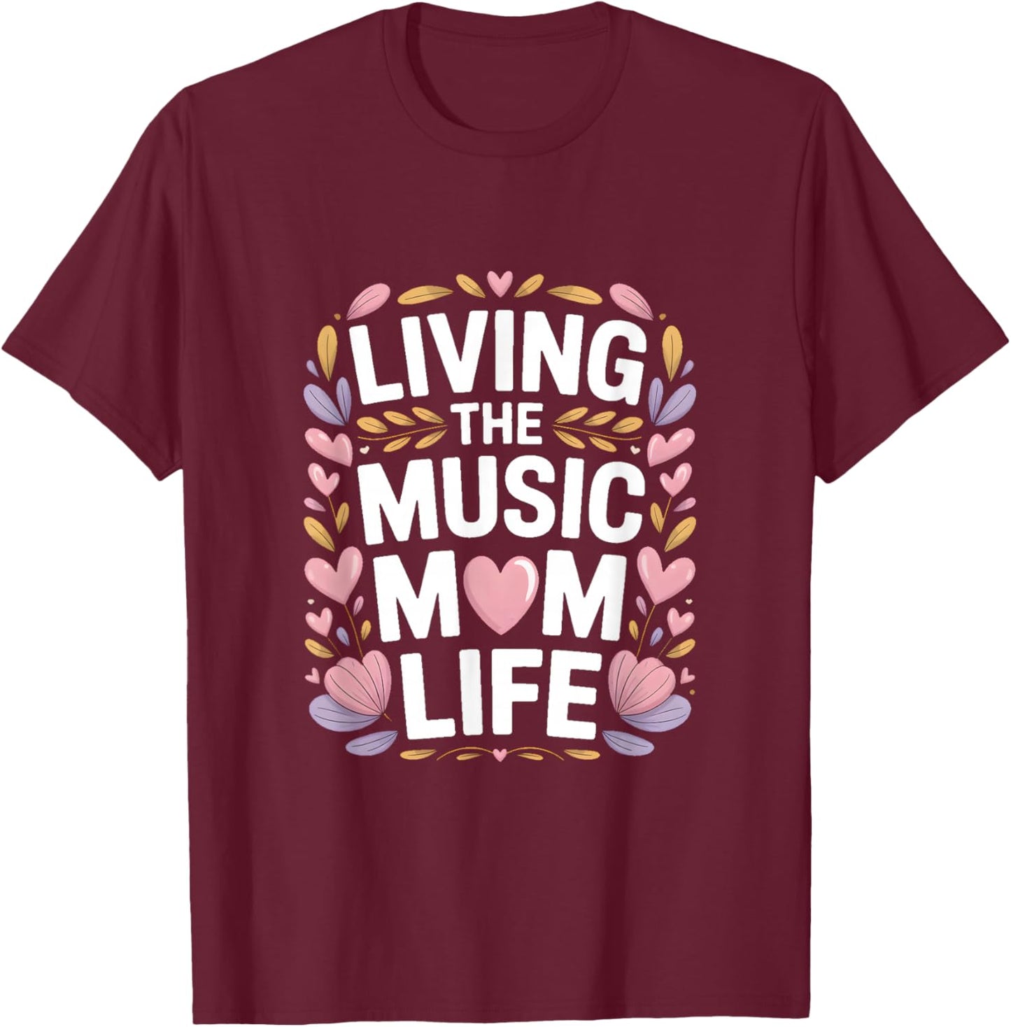 Living The Music Mom Life Choir Mother T-Shirt - T-Shirt | Maroon