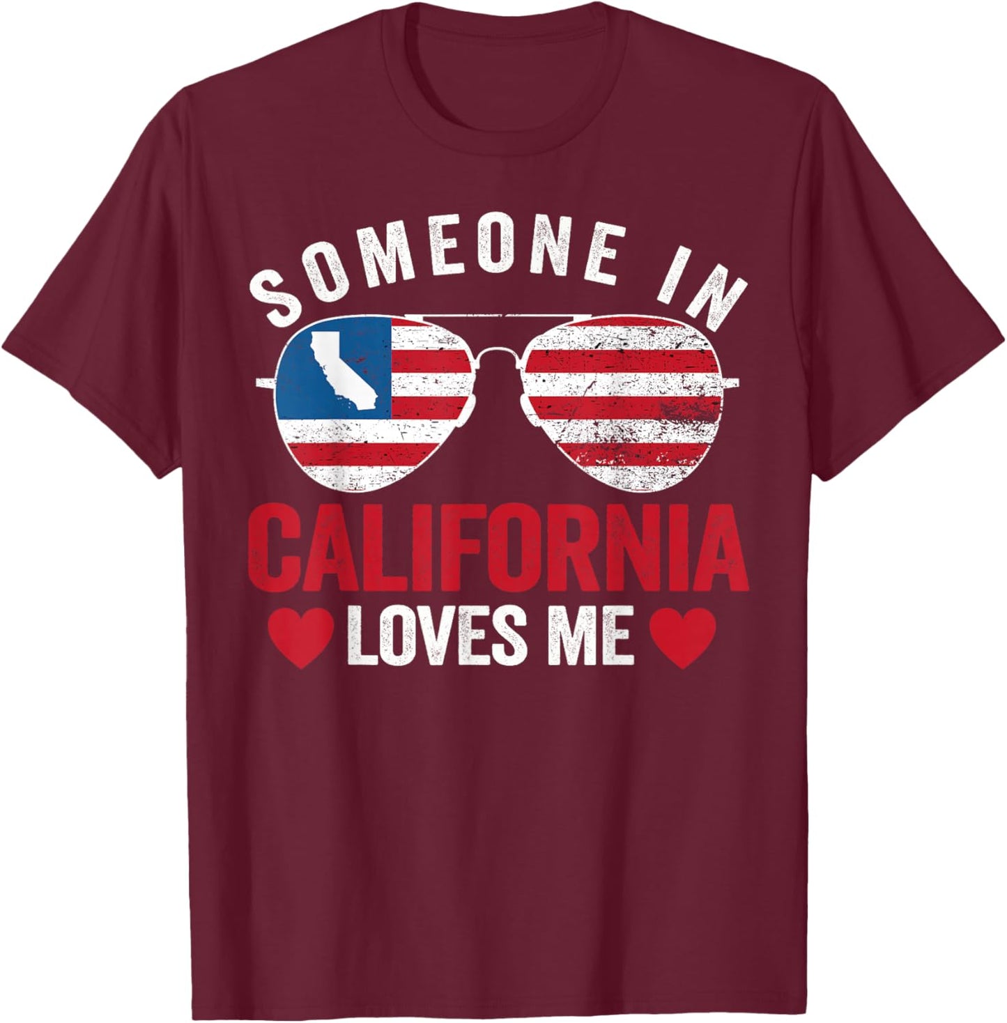 Someone In California Loves Me T-Shirt - T-Shirt | Maroon